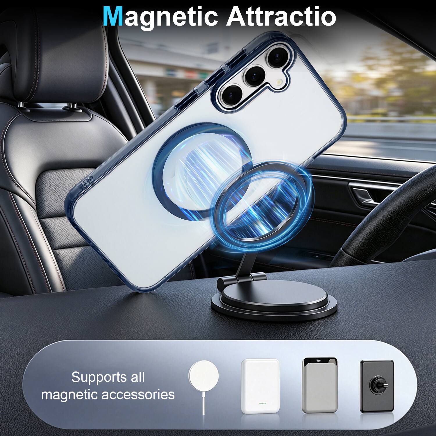 Magnetic Attraction  
Supports all magnetic accessories