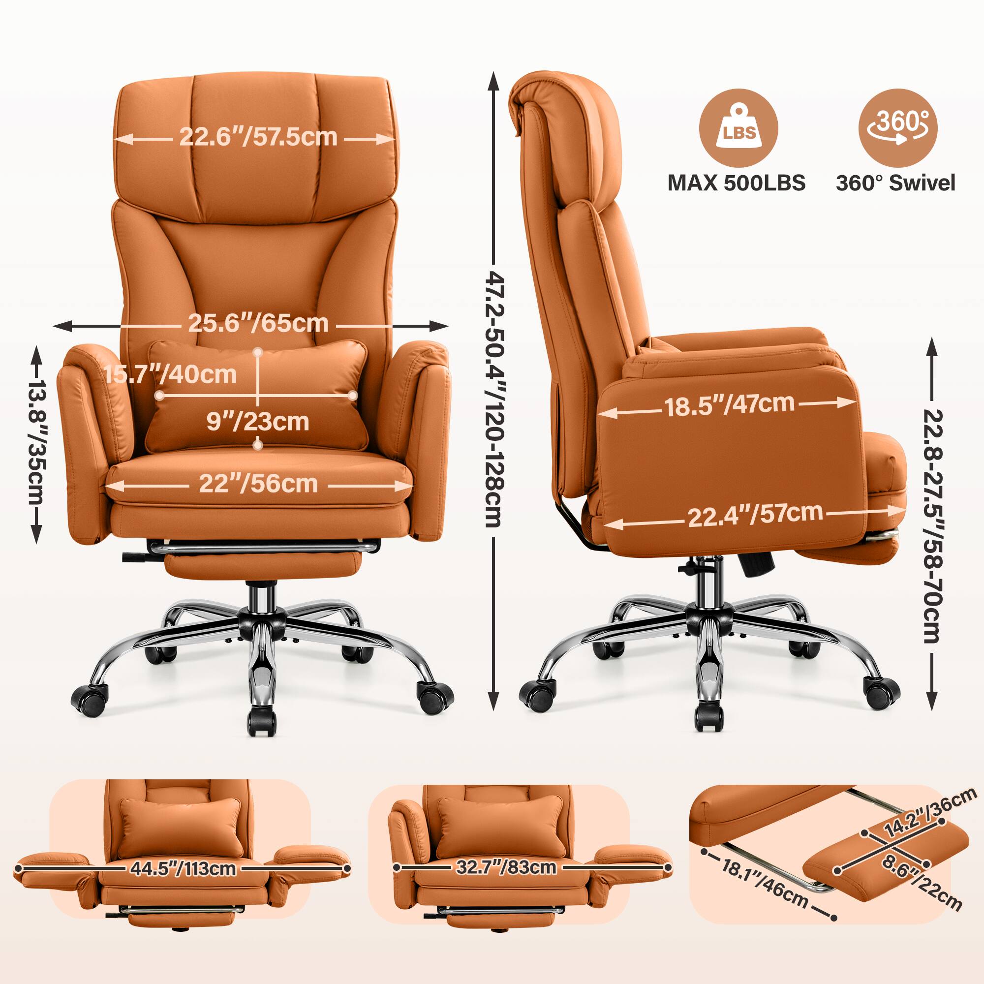 13.8"/35cm  
22.6"/57.5cm  
25.6"/65cm  
15.7"/40cm  
9"/23cm  
22"/56cm  
44.5"/113cm  
47.2-50.4"/120-128cm  
32.7"/83cm  
LBS MAX 500LBS  
360° Swivel  
18.5"/47cm  
22.4"/57cm  
22.8-27.5"/58-70cm  
14.2"/36cm  
18.1"/46cm  
8.6"/22cm