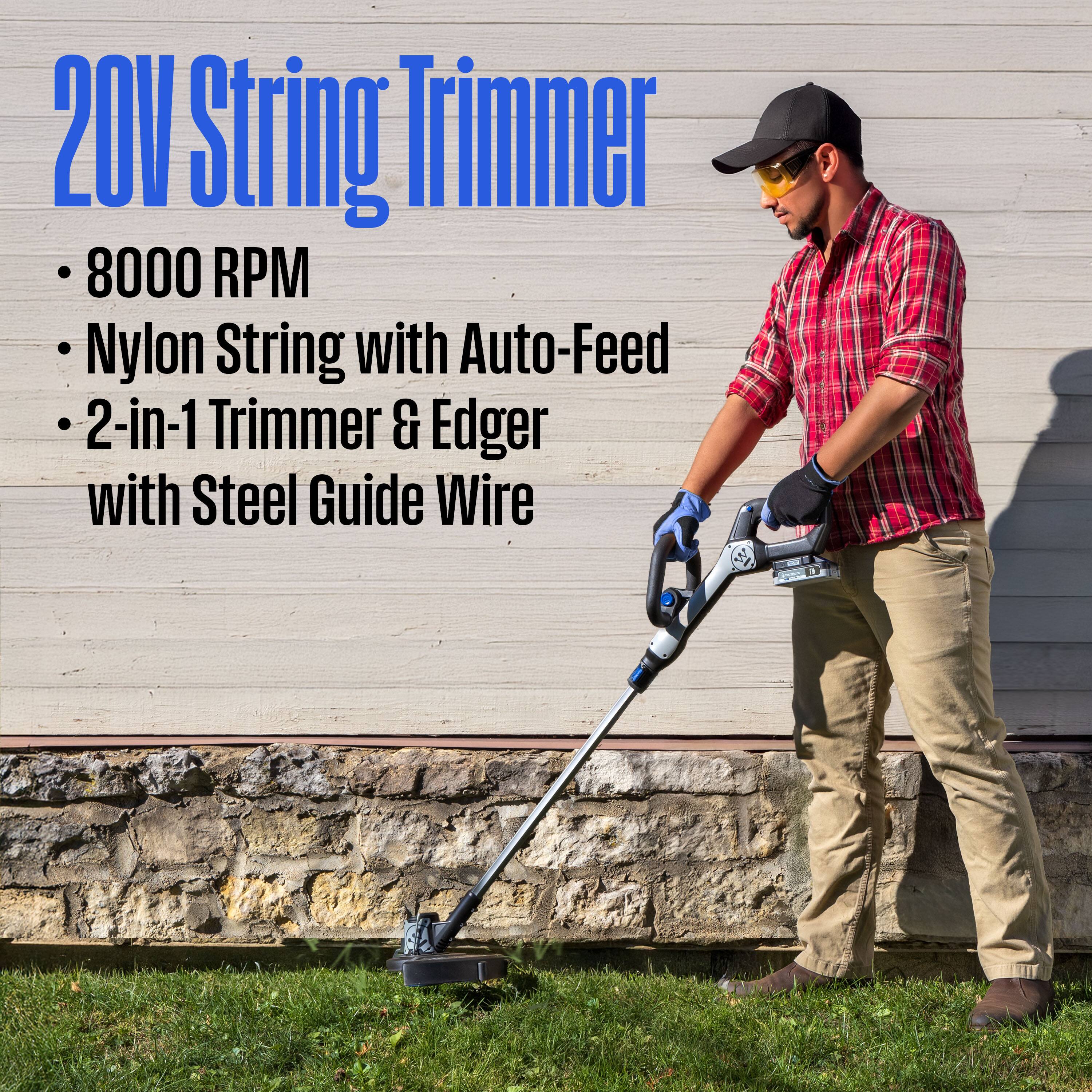 20V String Trimmer  
- 8000 RPM  
- Nylon String with Auto-Feed  
- 2-in-1 Trimmer & Edger with Steel Guide Wire