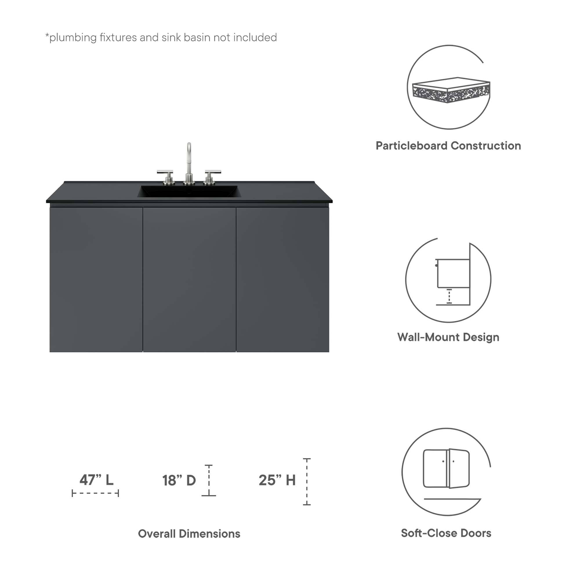 *plumbing fixtures and sink basin not included

Particleboard Construction

Wall-Mount Design

47" L x 18" D x 25" H Overall Dimensions

Soft-Close Doors