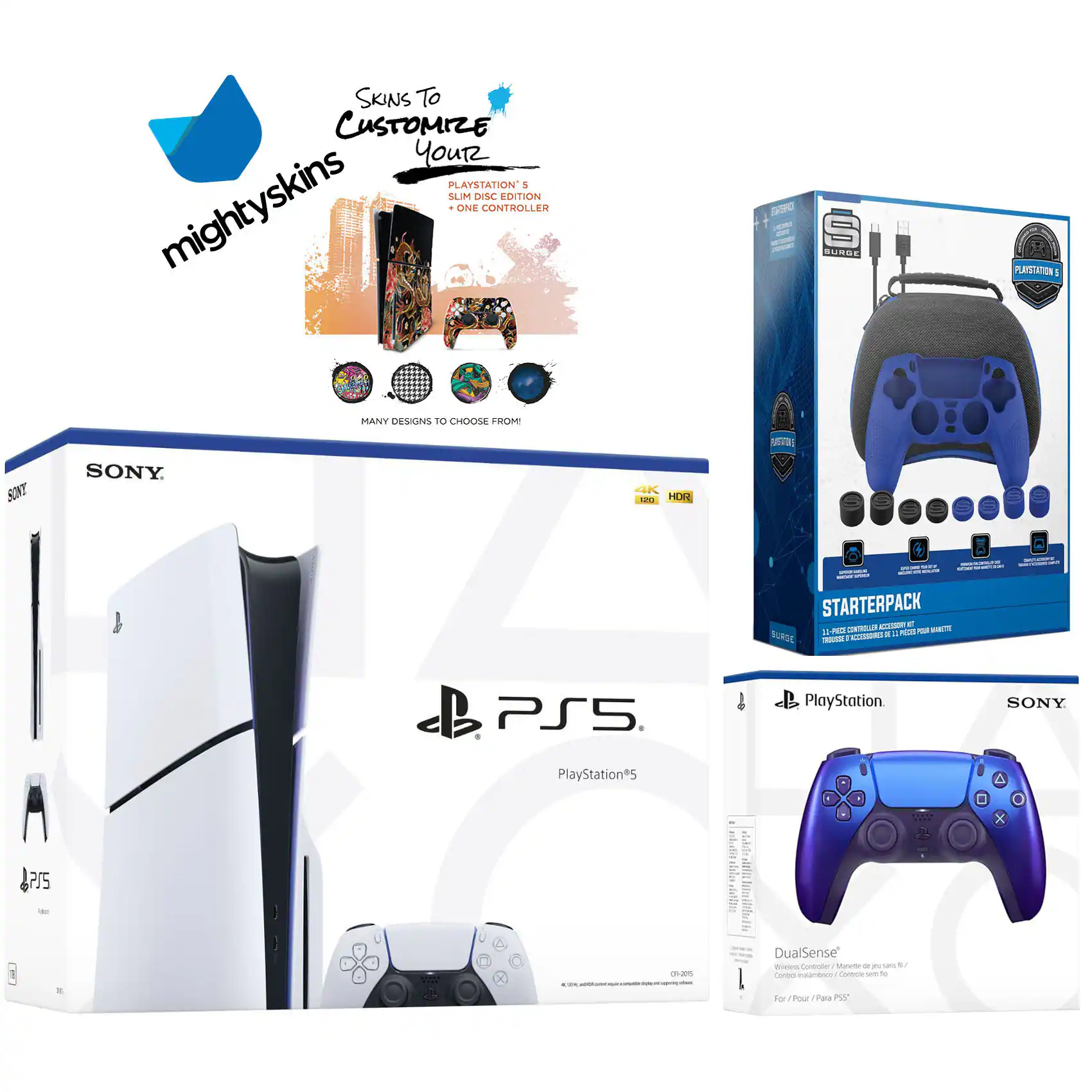 **mighty skins**

**Skins to Customize Your PlayStation 3 Slim Disc Edition**

- PlayStation 3 Slim Disc Edition
- One Controller

**MANY DESIGNS TO CHOOSE FROM!**

---

**SONY**

**PlayStation 5**

**4K HDR**

---

**PlayStation 5**

---

**STARTERPACK**

- 1x PlayStation 5 Console
- 1x DualSense Wireless Controller
- 1x Power Cable
- 1x USB Cable
- 1x Quick Start Guide

**DualSense**

Wireless Controller

For PS5 / Pour PS5

---

**PlayStation 5**

**SONY**