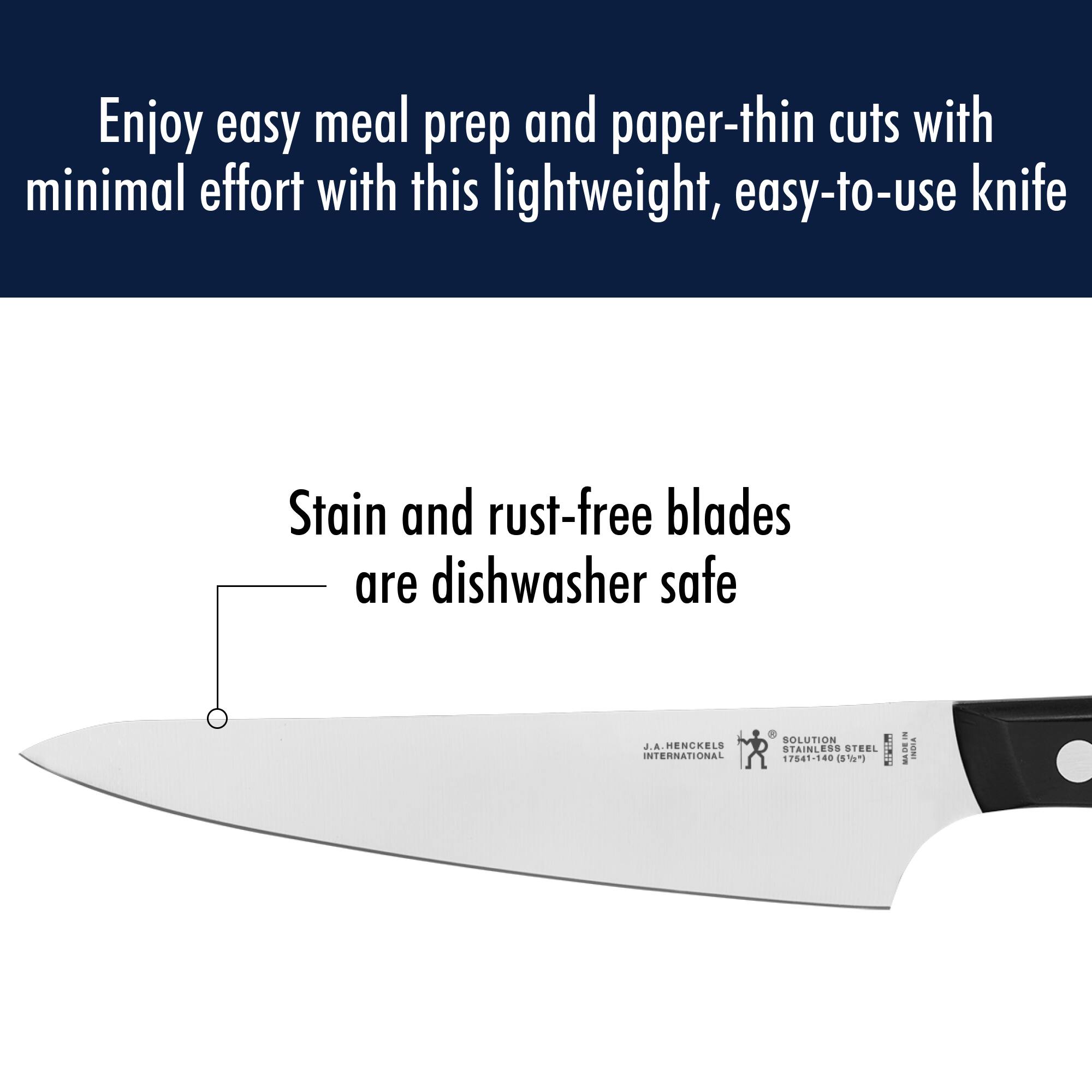 Enjoy easy meal prep and paper-thin cuts with minimal effort with this lightweight, easy-to-use knife.

Stain and rust-free blades are dishwasher safe.

J.A. Henckels International
SOLUTION STEEL
17541-140 (5 7/8")