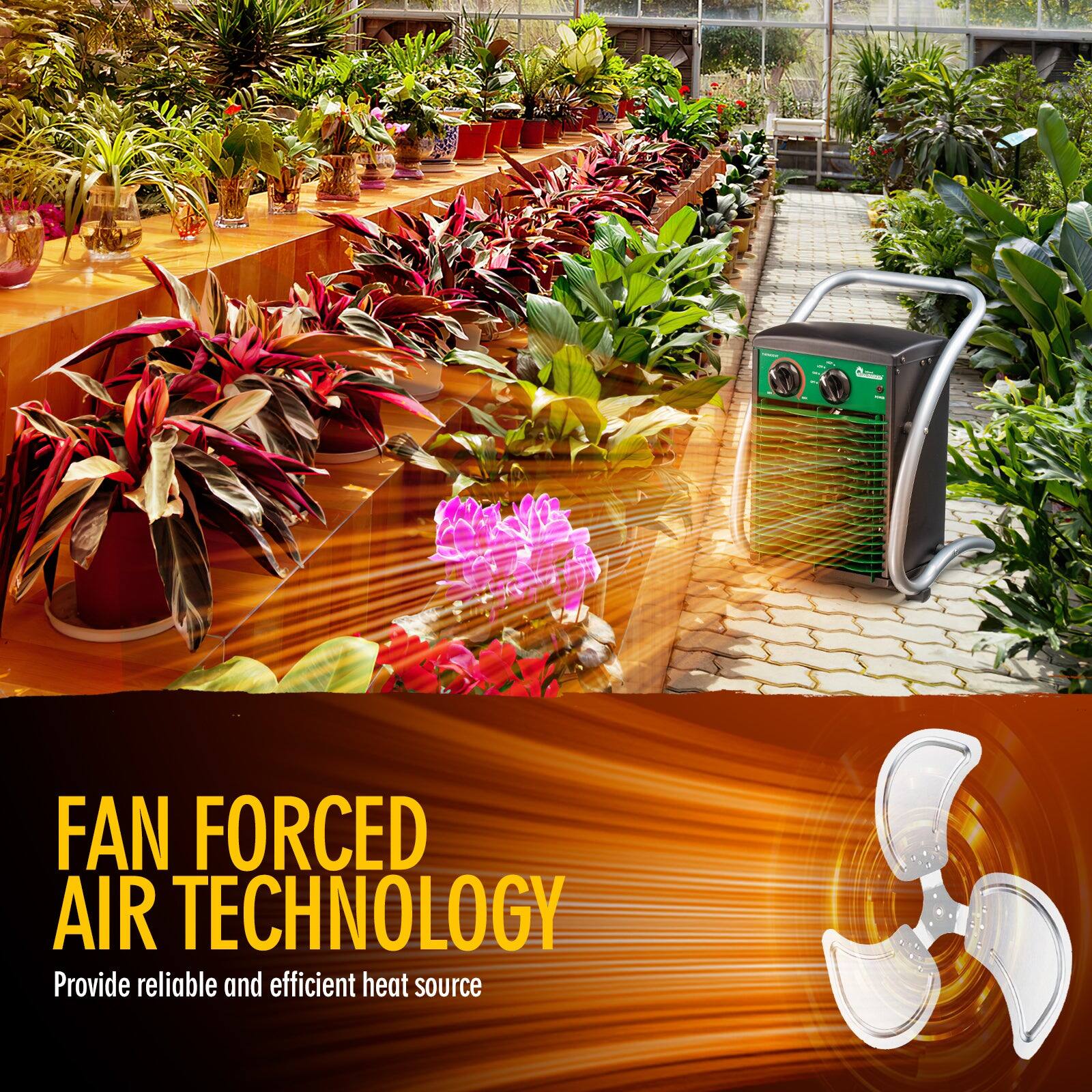FAN FORCED AIR TECHNOLOGY  
Provide reliable and efficient heat source