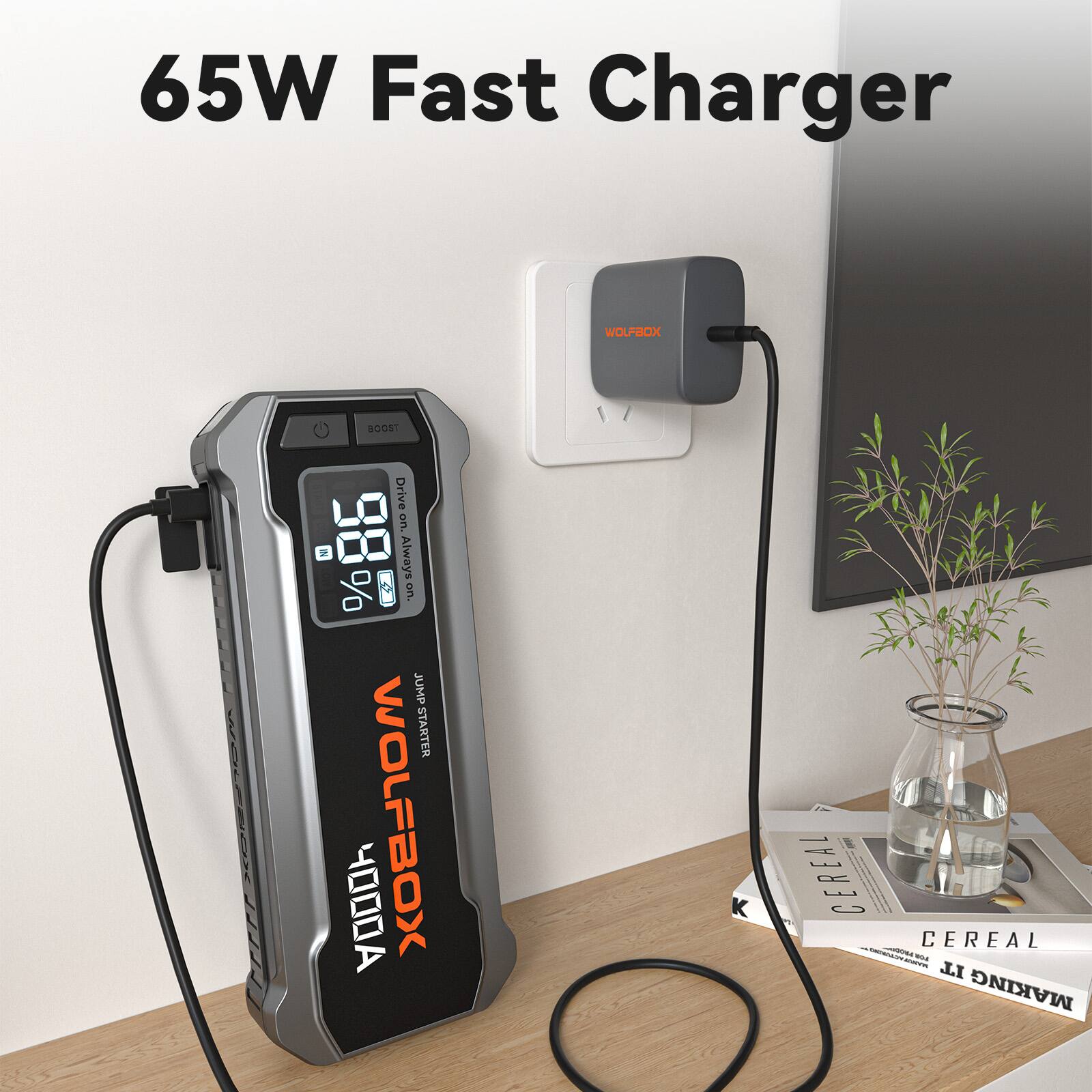 65W Fast Charger  
WOLFBOX  
TEODA  
H Drive 98  
Always % C on.  
JUMP STARTER  
WOLFBOX  
CEREAL  
CEREAL