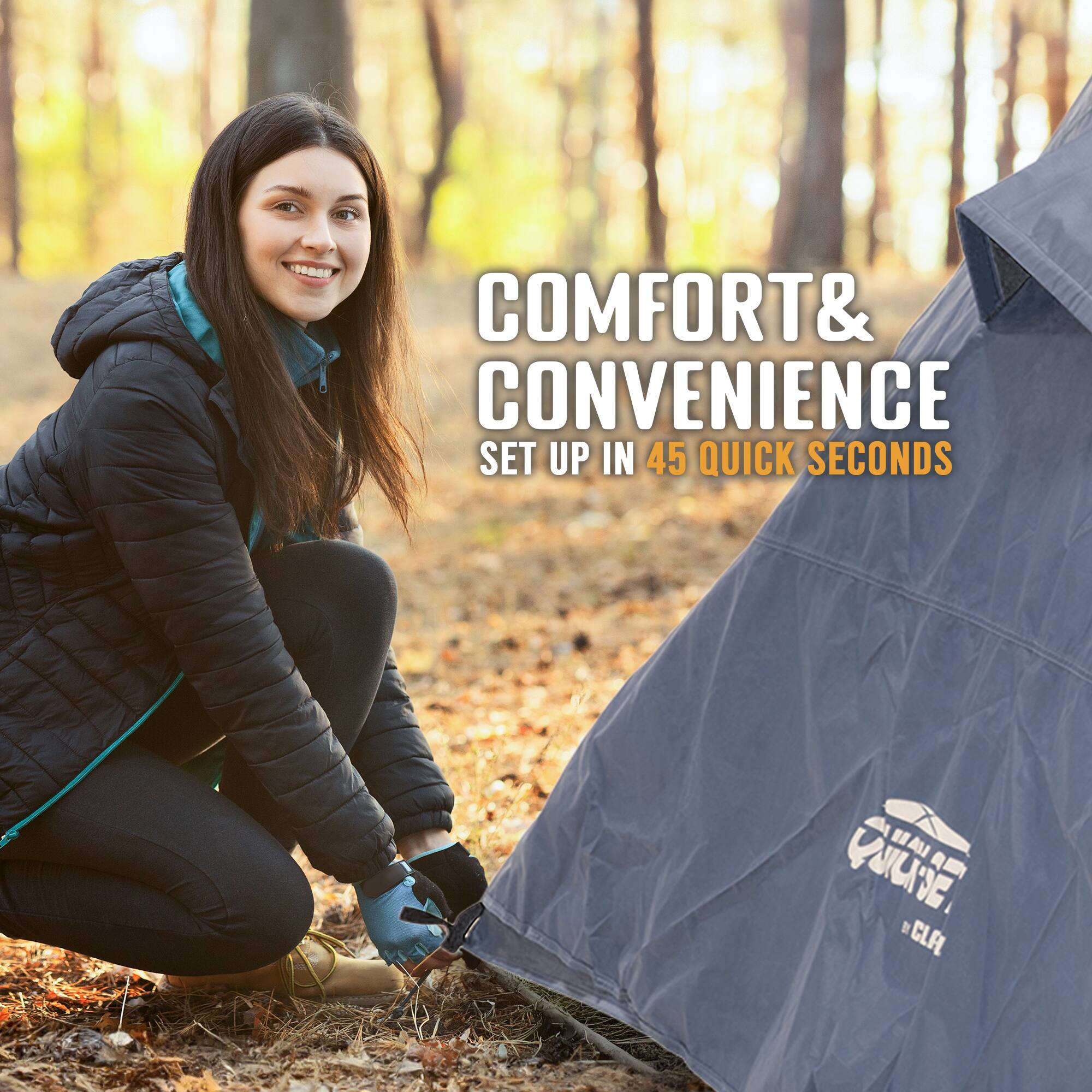 COMFORT & CONVENIENCE  
SET UP IN 45 QUICK SECONDS