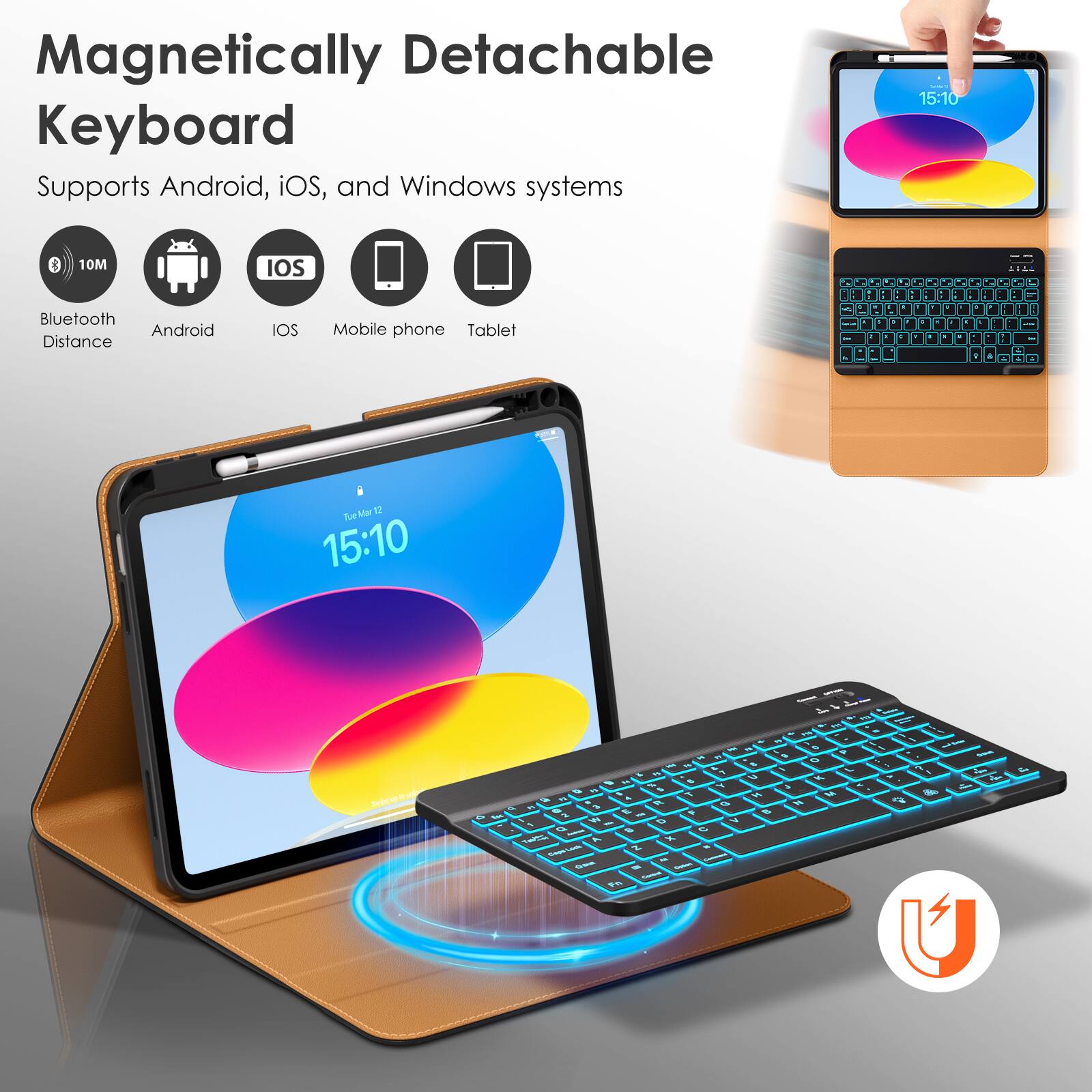 Magnetic Detachable Keyboard  
Supports Android, iOS, and Windows systems  

- Bluetooth Distance: 10M  
- Android  
- iOS  
- Mobile phone  
- Tablet  

15:10  
Tue 15:10