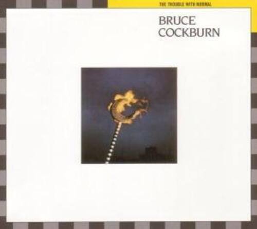 Bruce Cockburn - Trouble with Normal  - COMPACT DISCS