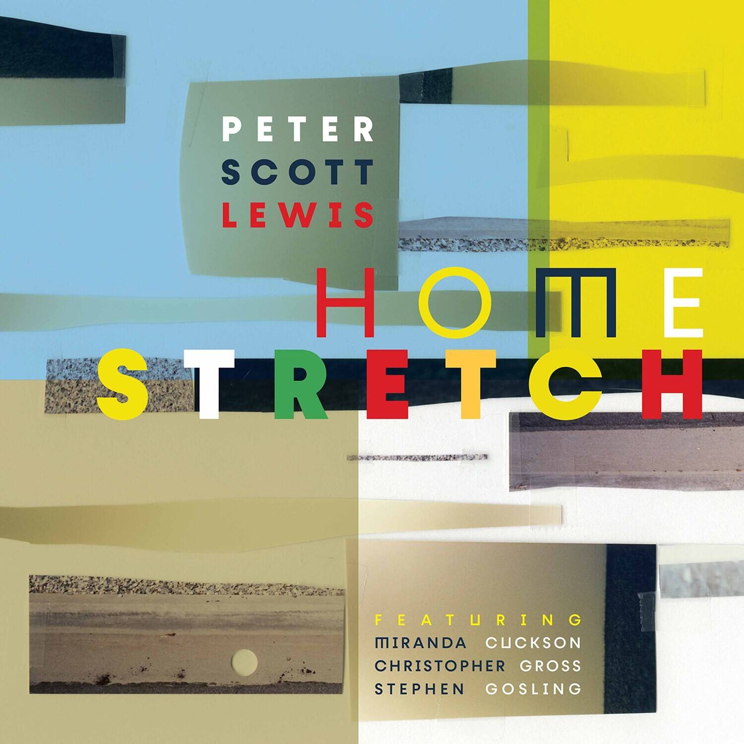 PETER SCOTT LEWIS  
HOME STRETCH  
FEATURING  
MIRANDA CUCKSON  
CHRISTOPHER GROSS  
STEPHEN GOSLING