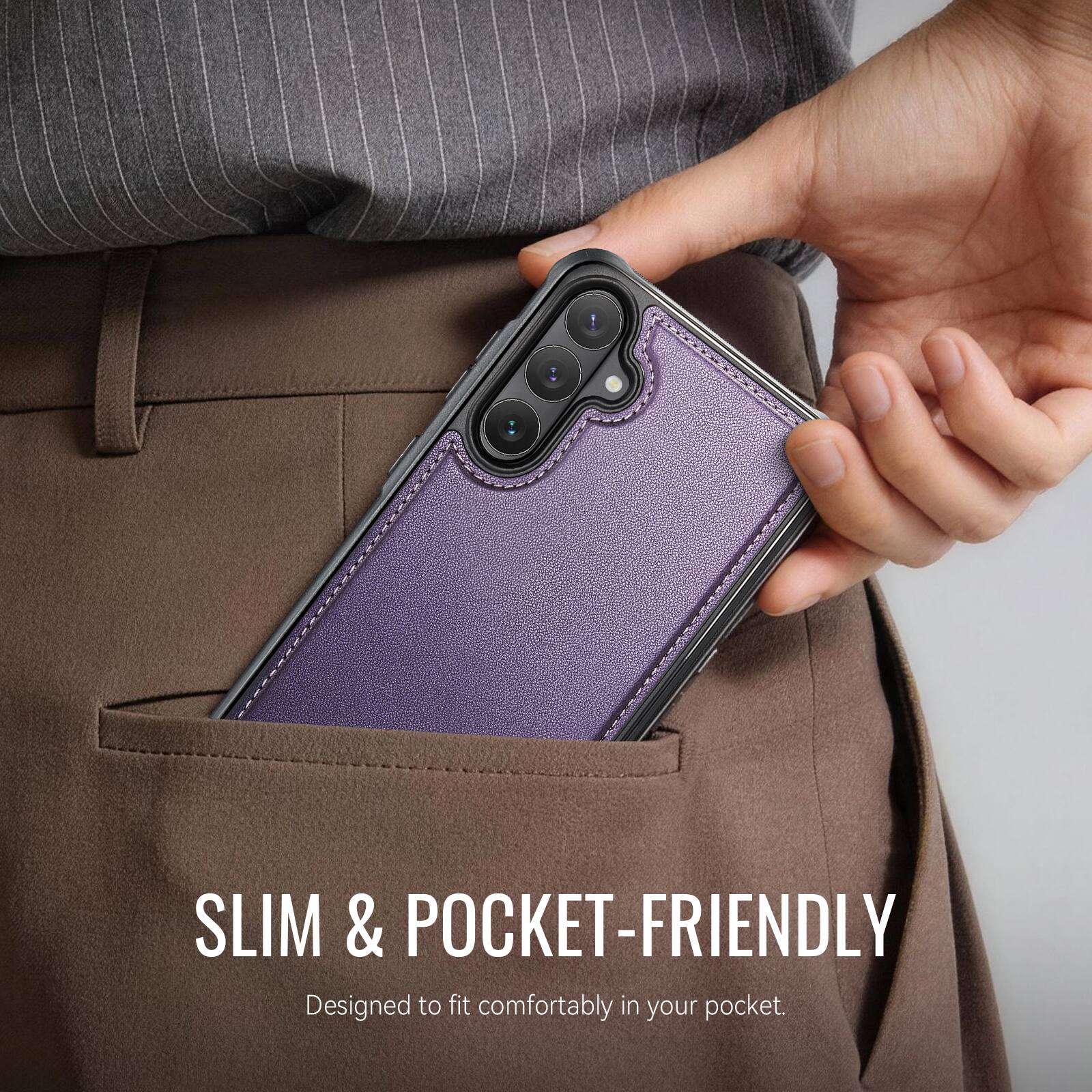 SLIM & POCKET-FRIENDLY  
Designed to fit comfortably in your pocket.