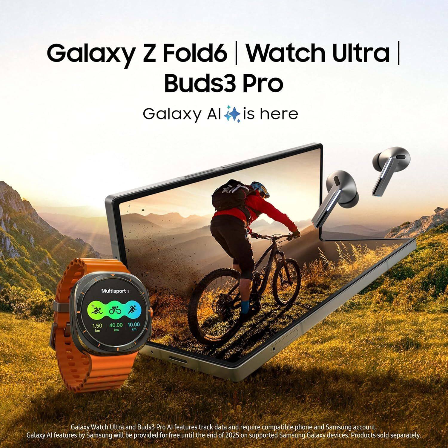 Galaxy Z Fold6 | Watch Ultra | Buds3 Pro  
Galaxy AI is here  

Multisport  
1.50 km  
40.00  
10.00  

Galaxy Watch Ultra and Buds3 Pro AI features track data and require compatible phone and Samsung account. Galaxy AI features by Samsung will be provided for free until the end of 2025 on supported Samsung Galaxy devices. Products sold separately.
