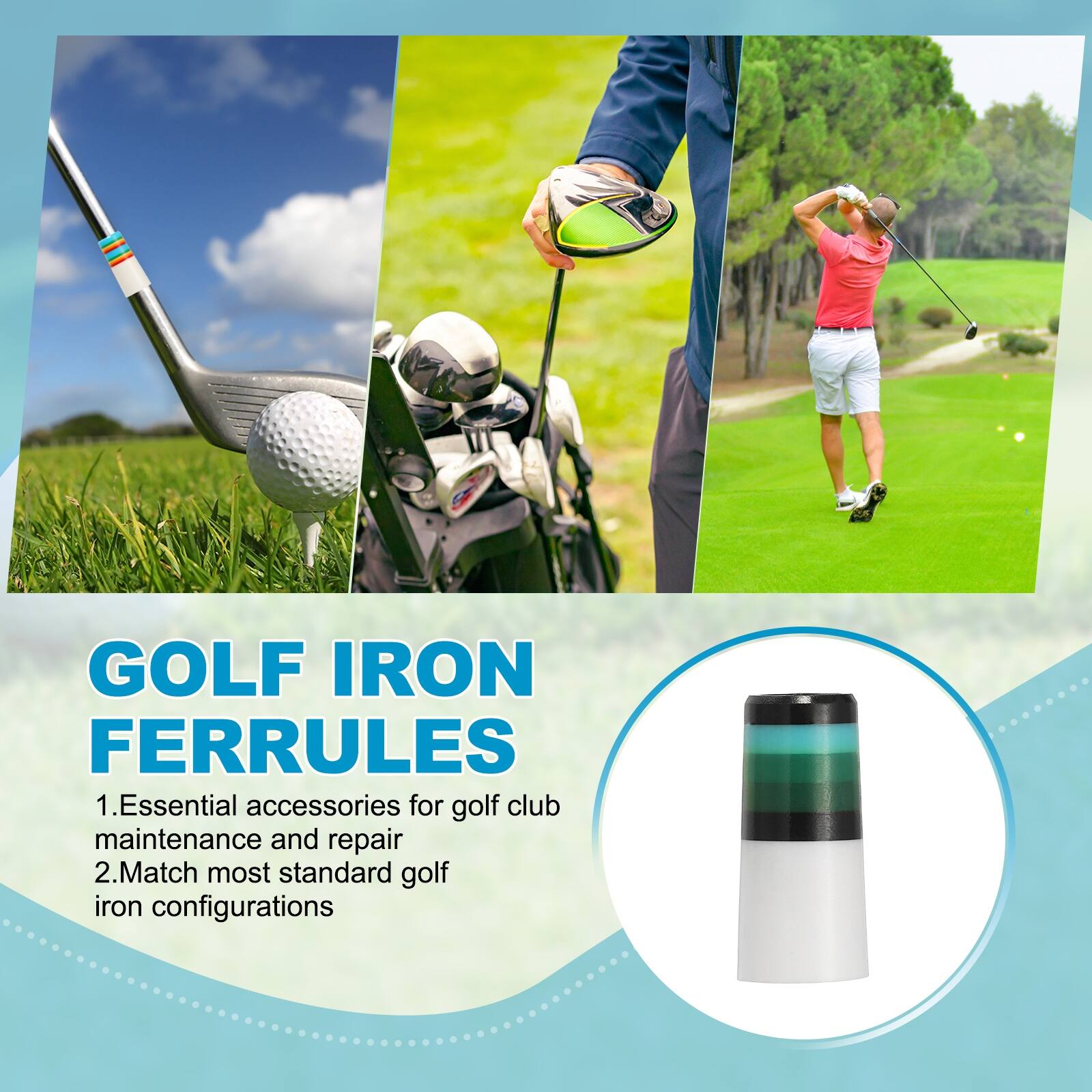 GOLF IRON FERRULES

1. Essential accessories for golf club maintenance and repair
2. Match most standard golf iron configurations
