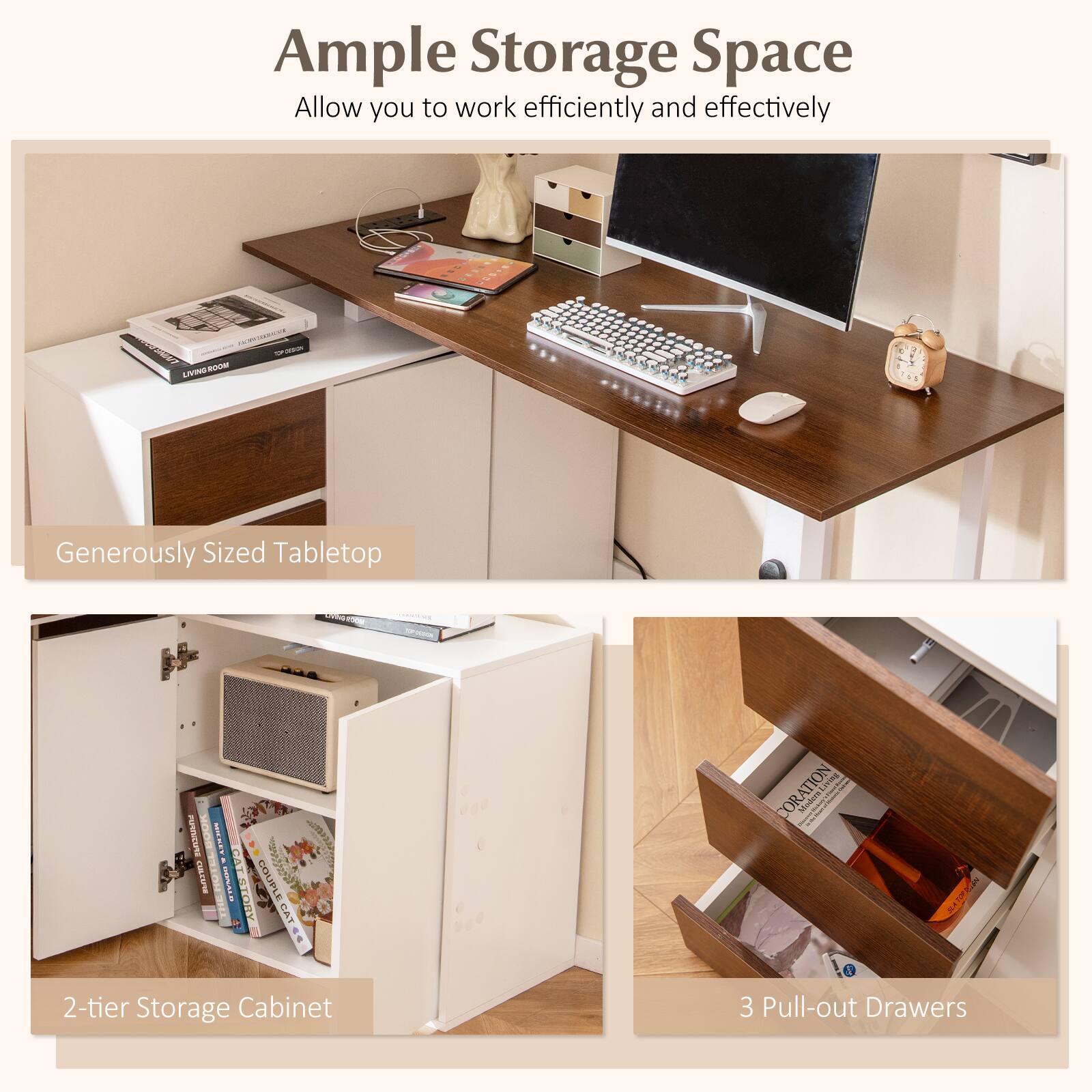 Ample Storage Space  
Allow you to work efficiently and effectively  

Generously Sized Tabletop  

2-tier Storage Cabinet  

3 Pull-out Drawers