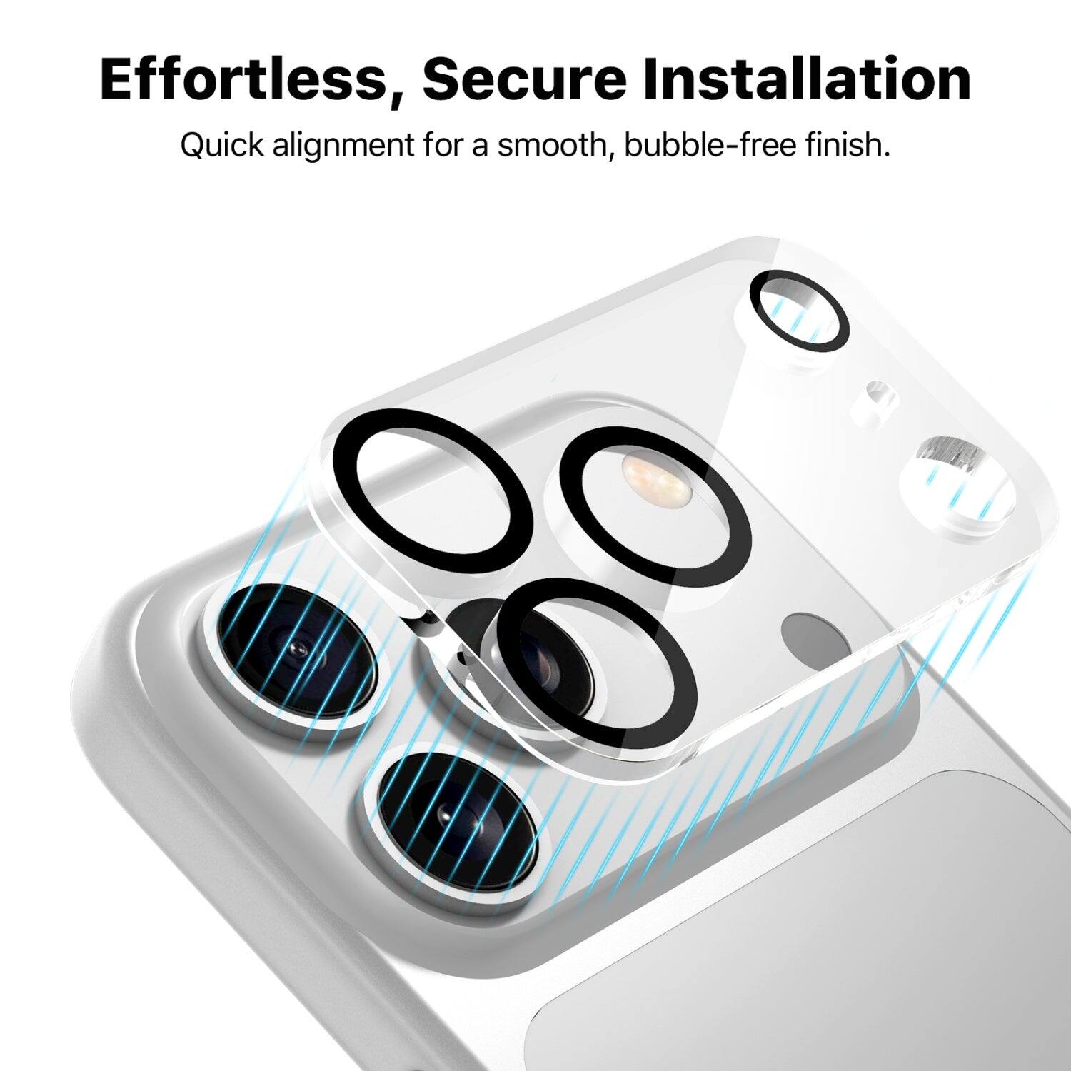 Effortless, Secure Installation  
Quick alignment for a smooth, bubble-free finish.
