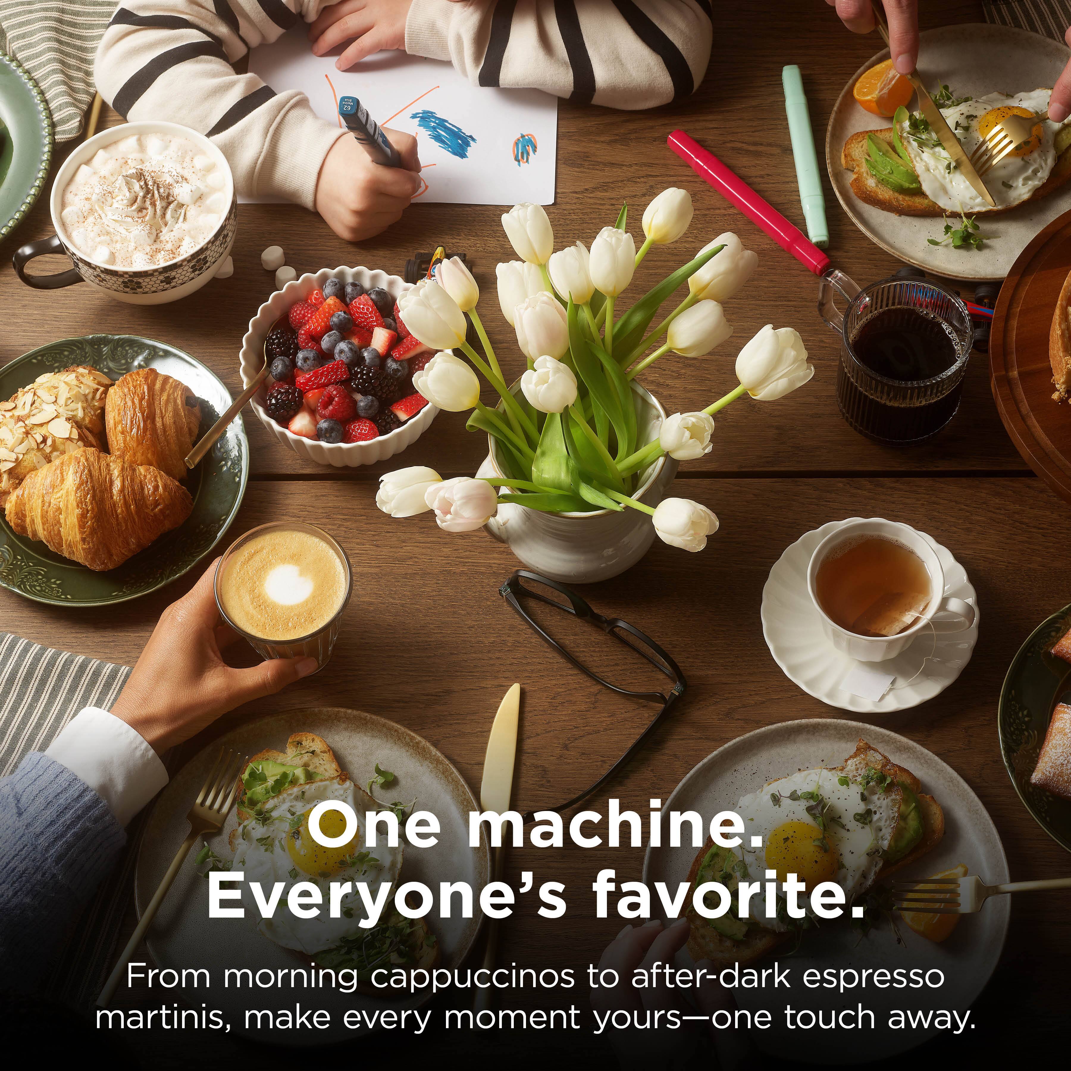 One machine. Everyone's favorite. From morning cappuccinos to after-dark espresso martinis, make every moment yours—one touch away.