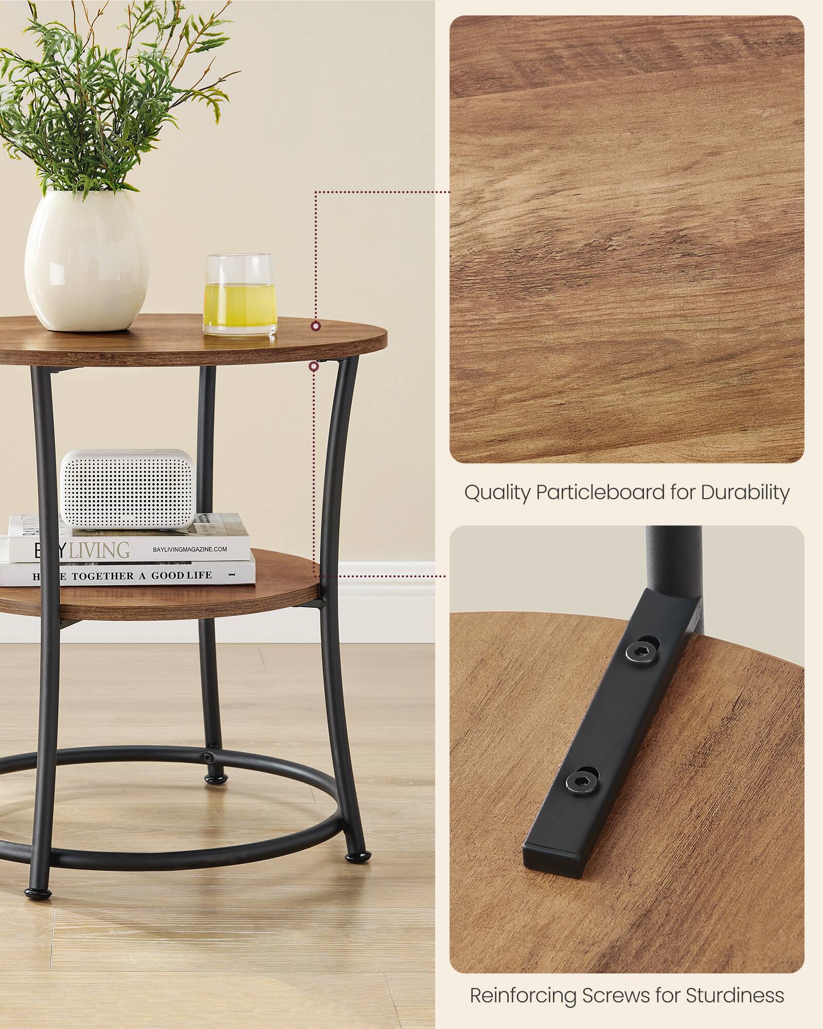 Quality Particleboard for Durability

Reinforcing Screws for Sturdiness

YLIVING BAYLIVINGMAGAZINE.COM

TOGETHER A GOOD LIFE