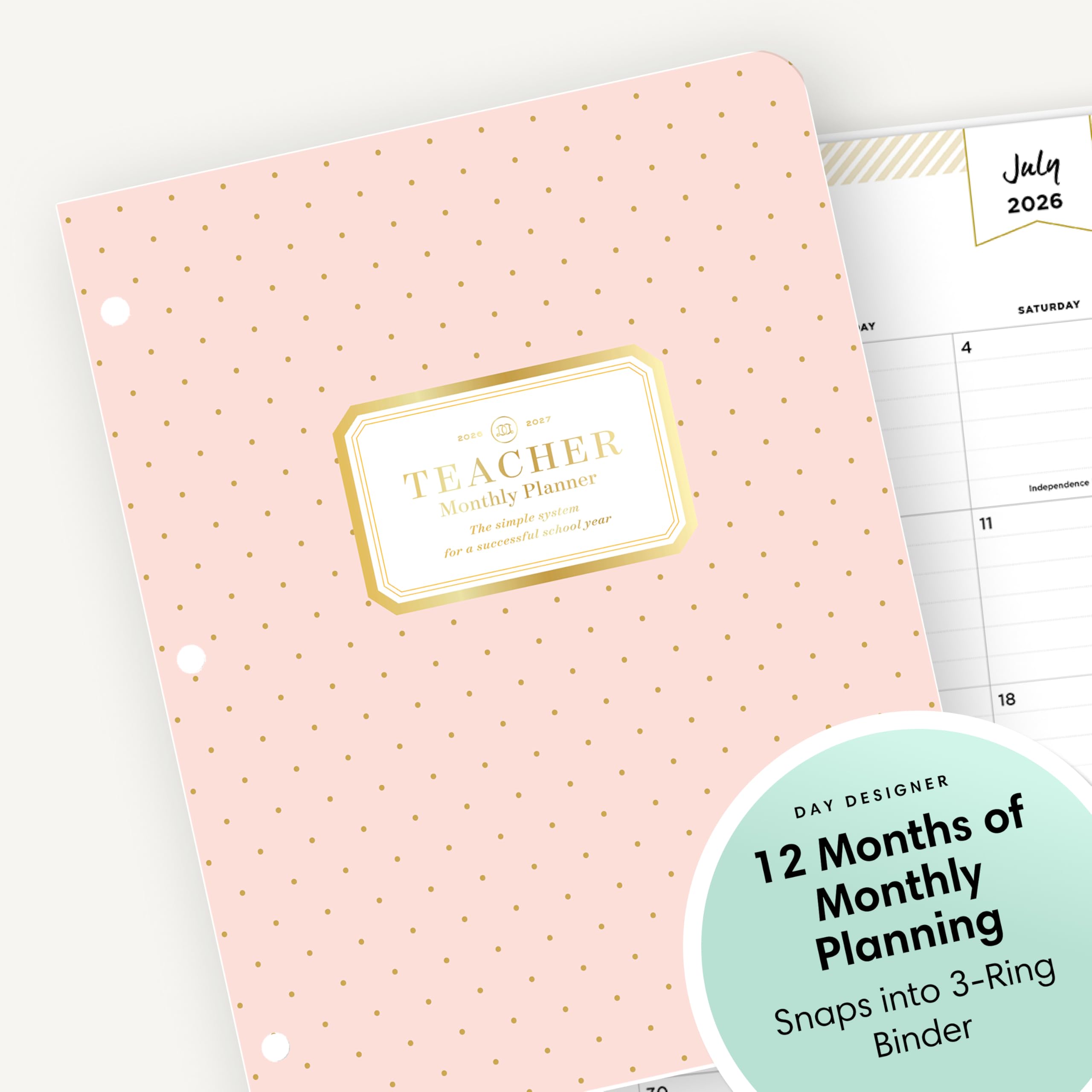July 2026

2027 2020 M TEACHER Monthly Planner system The simple school, year for a successful

AY
SATURDAY 4 Independence 11
18
70
DAY DESIGNER of 12 Months Monthly Planning into 3-Ring Snaps Binder