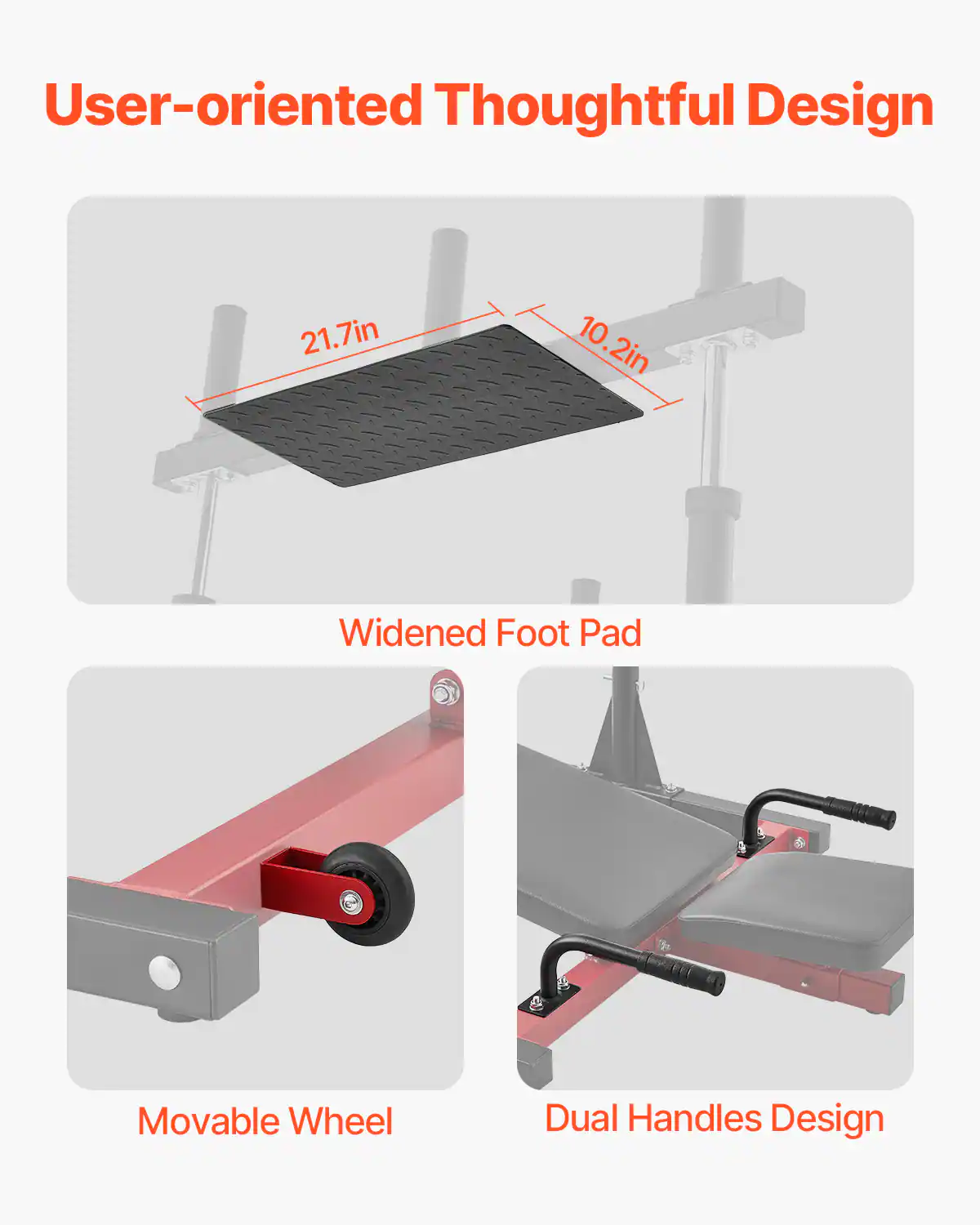 User-oriented Thoughtful Design

- Widened Foot Pad
  - 21.7in
  - 10.2in

- Movable Wheel

- Dual Handles Design