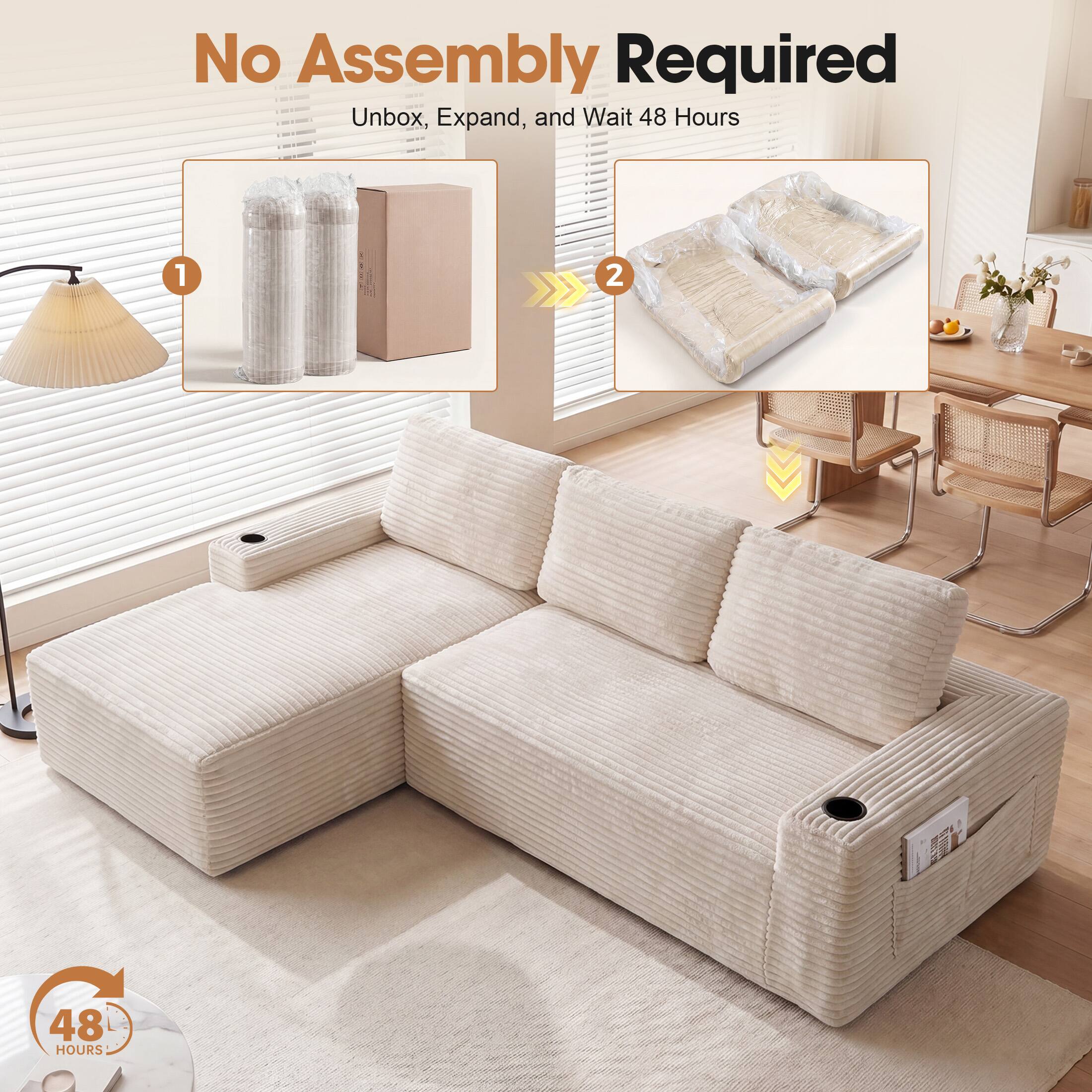 No Assembly Required  
Unbox, Expand, and Wait 48 Hours