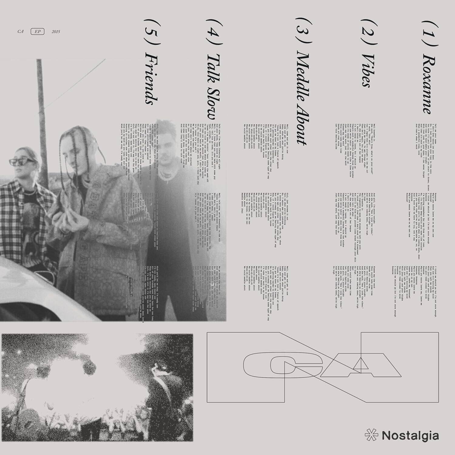 CA  
EP  
2015

(5) Friends  
(4) Talk Slow  
(3) Meddle About  
(2) Vibes  
(1) Roxanne  

Nostalgia