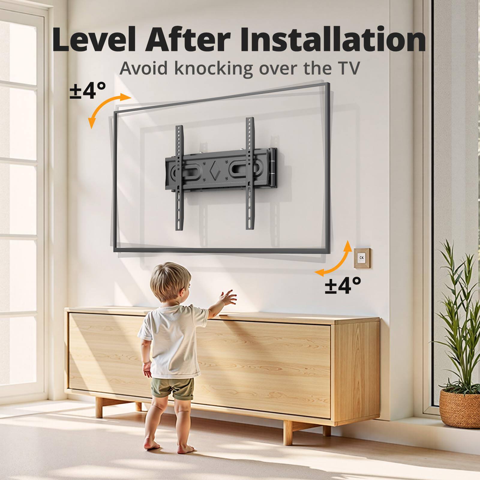 Level After Installation  
Avoid knocking over the TV  
±4°  
±4°