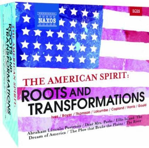 SCDS NAXOS THE AMERICAN SPIRIT: ROOTS AND TRANSFORMATIONS / Boyer / Thomson / Lokumbe / Copland / Harris / Gould Ives Island: The Parks Ellis River Dear Mrs. Plains The Portraits / Broke the Lincoln Plow that Abraham I The Dream of America