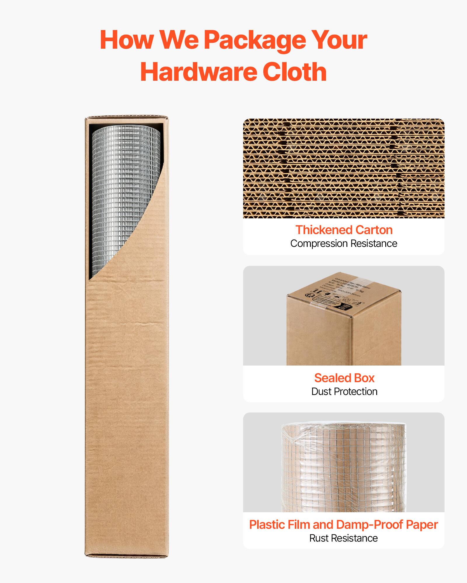 How We Package Your Hardware Cloth

- Thickened Carton
  - Compression Resistance

- Sealed Box
  - Dust Protection

- Plastic Film and Damp-Proof Paper
  - Rust Resistance