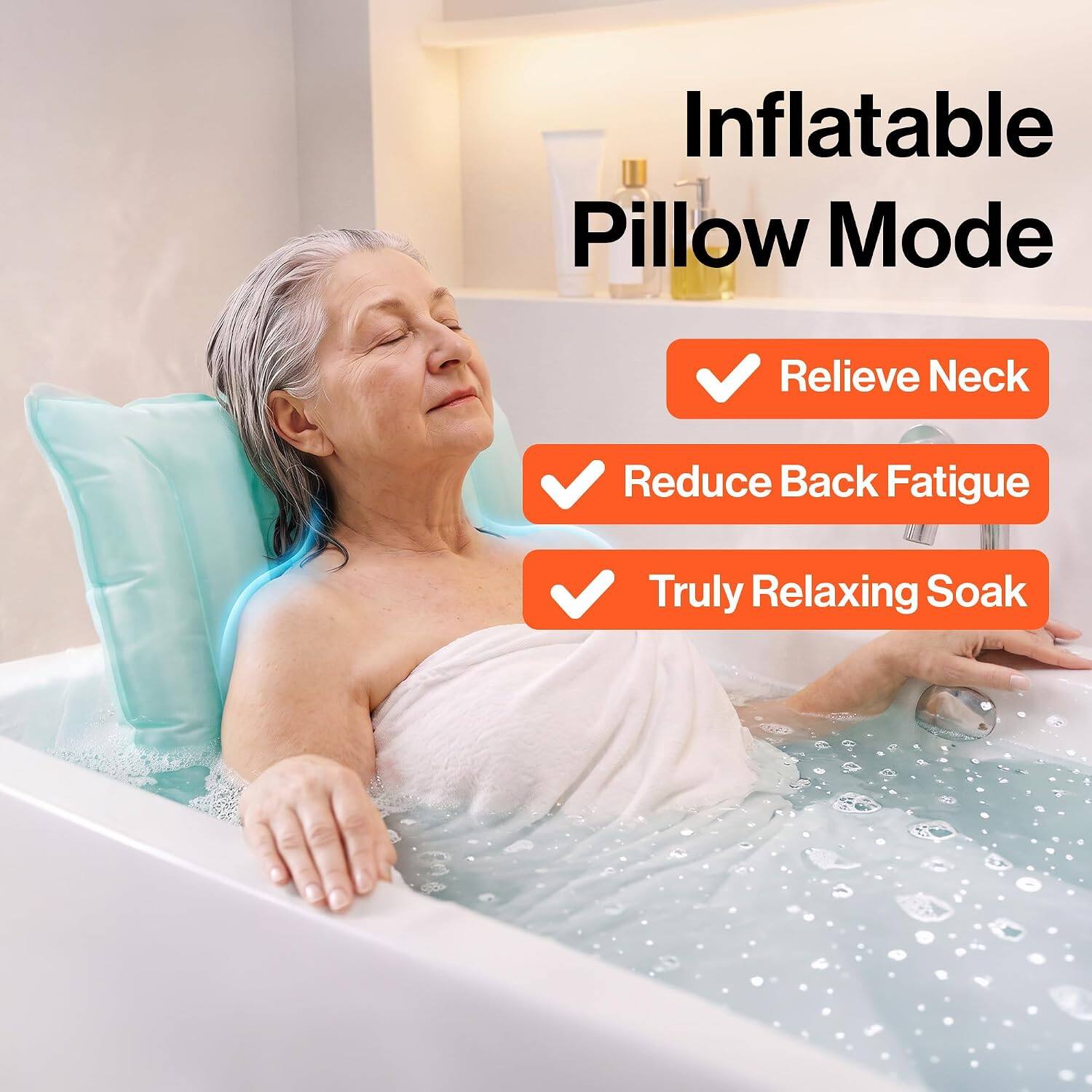Inflatable Pillow Mode

- Relieve Neck
- Reduce Back Fatigue
- Truly Relaxing Soak