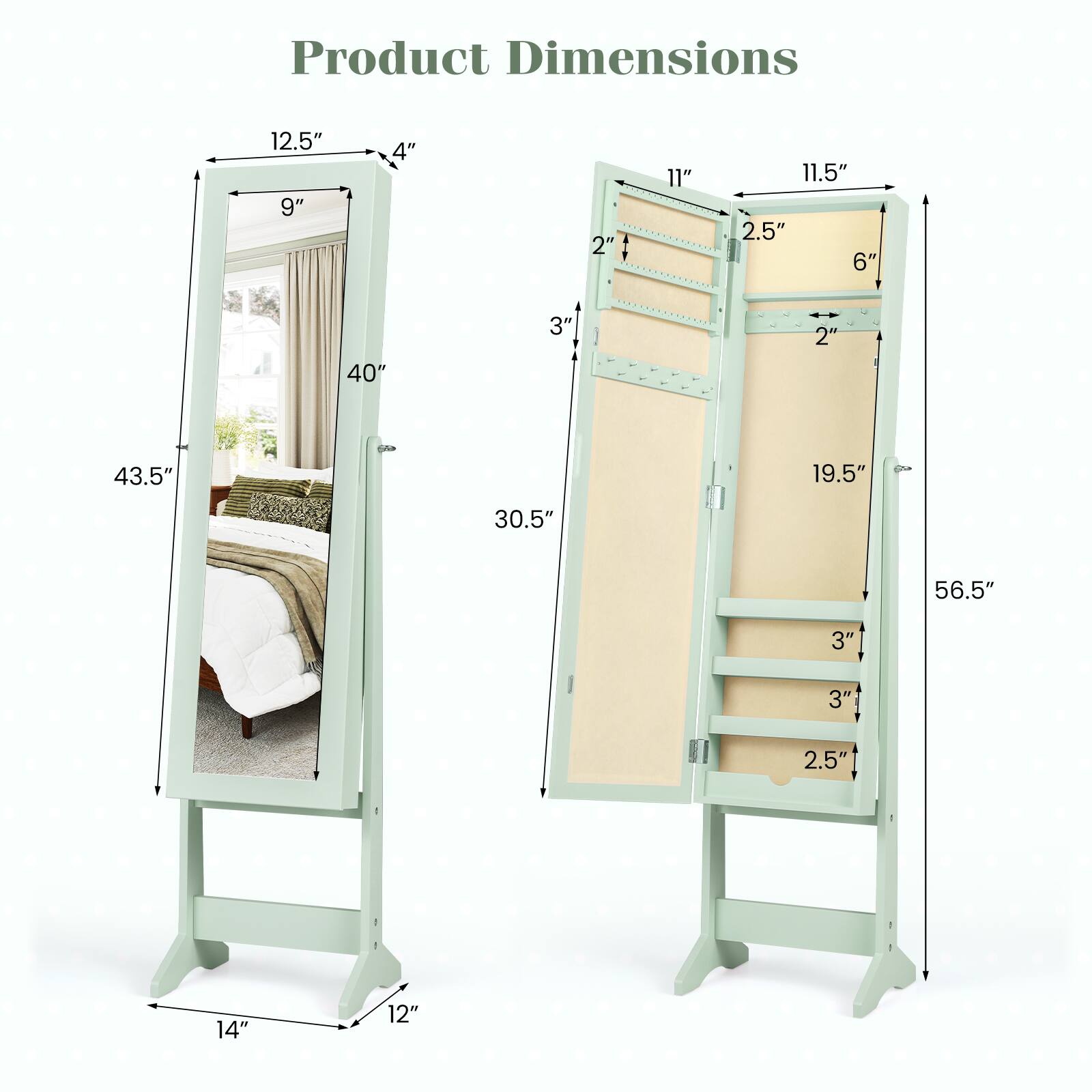 Product Dimensions

- Height: 43.5"
- Width: 40"
- Depth: 12.5" (frame) x 9" (mirror)
- Base: 14" x 12"
- Side: 30.5"
- Opened Height: 56.5"
- Shelf Dimensions: 11" x 11.5"
- Shelf Spacing: 2.5" (top), 6" (middle), 2" (bottom)
- Shelf Depth: 2"
- Shelf Thickness: 3" (top and middle), 2.5" (bottom)
