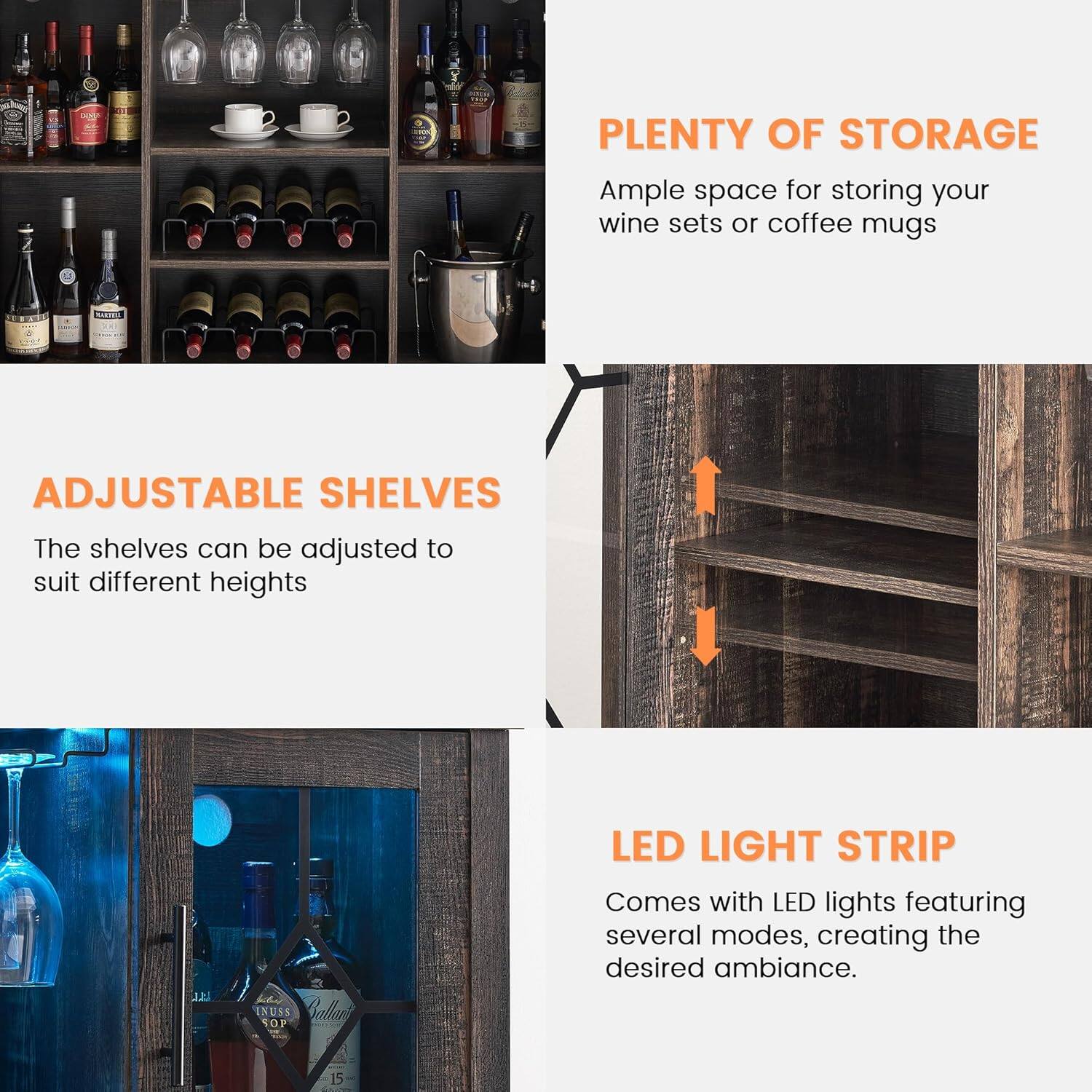 **PLENTY OF STORAGE**  
Ample space for storing your wine sets or coffee mugs

**ADJUSTABLE SHELVES**  
The shelves can be adjusted to suit different heights

**LED LIGHT STRIP**  
Comes with LED lights featuring several modes, creating the desired ambiance.