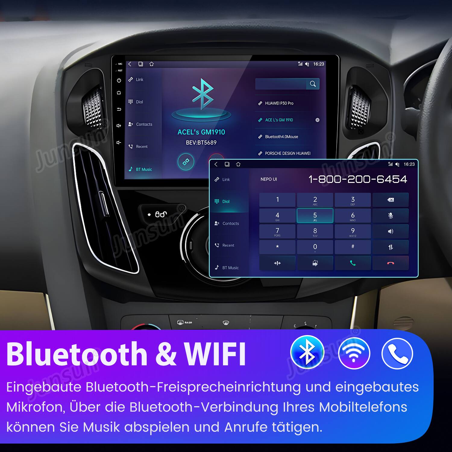 - 16:23
- Link
- Dial
- Contacts
- Recent
- BT Music
- HUAWEI PSO Pro
- ACEL's GM1910
- BEV:BT5689
- PORSCHE DESIGN HUAWEI
- NEPO UI
- 1-800-200-6454
- Bluetooth & WIFI
- Eingebaute Bluetooth-Freisprecheinrichtung und eingebautes Mikrofon, über die Bluetooth-Verbindung Ihres Mobiltelefons können Sie Musik abspielen und Anrufe tätigen.