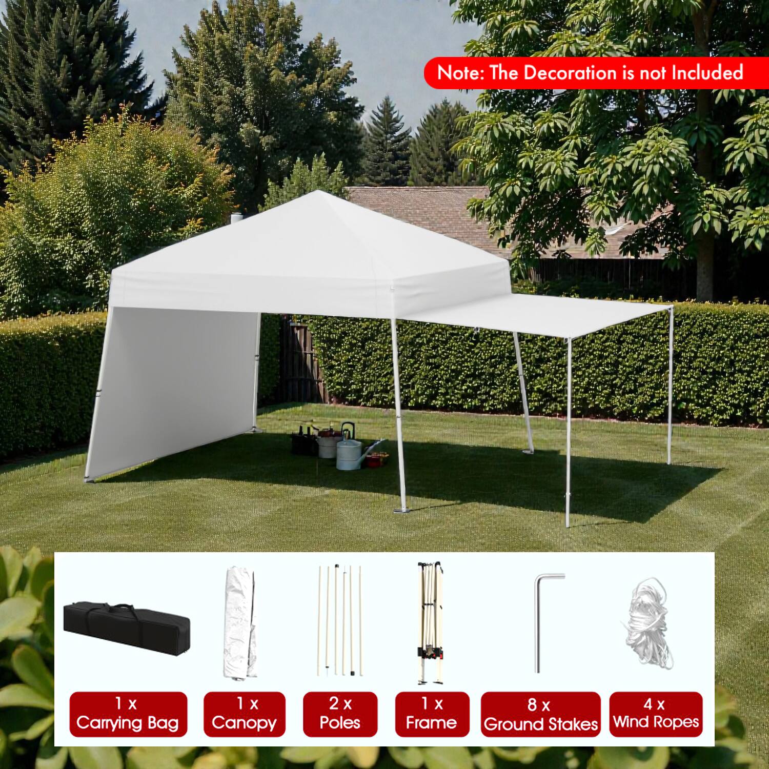 Note: The Decoration is not Included

1 X Carrying Bag  
1 X Canopy  
2 X Poles  
1 X 8x4 Frame  
8 X Ground Stakes  
4 X Wind Ropes