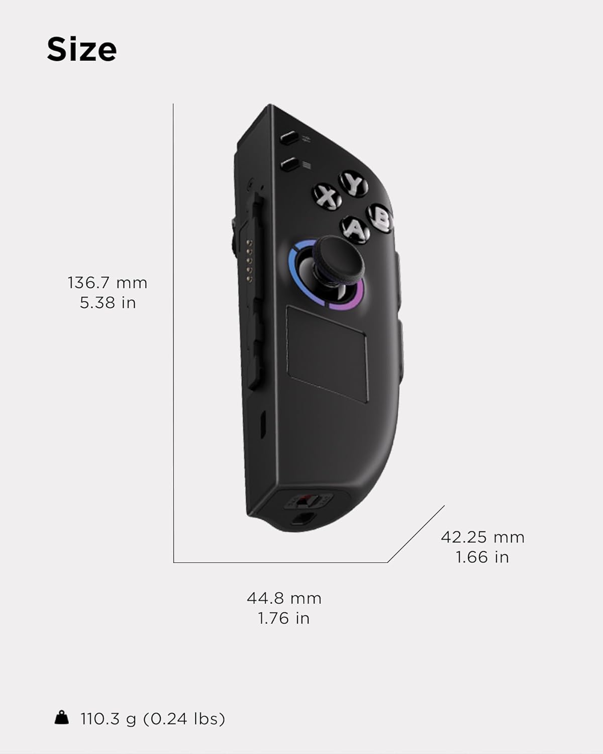 Size  
A B  
136.7 mm 5.38 in  
42.25 mm 1.66 in  
44.8 mm 1.76 in  
110.3 g (0.24 lbs)