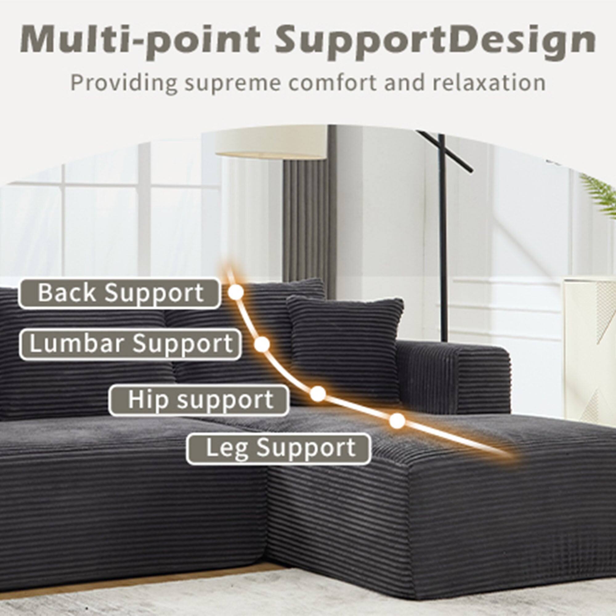 Multi-point Support Design  
Providing supreme comfort and relaxation  

- Back Support  
- Lumbar Support  
- Hip Support  
- Leg Support