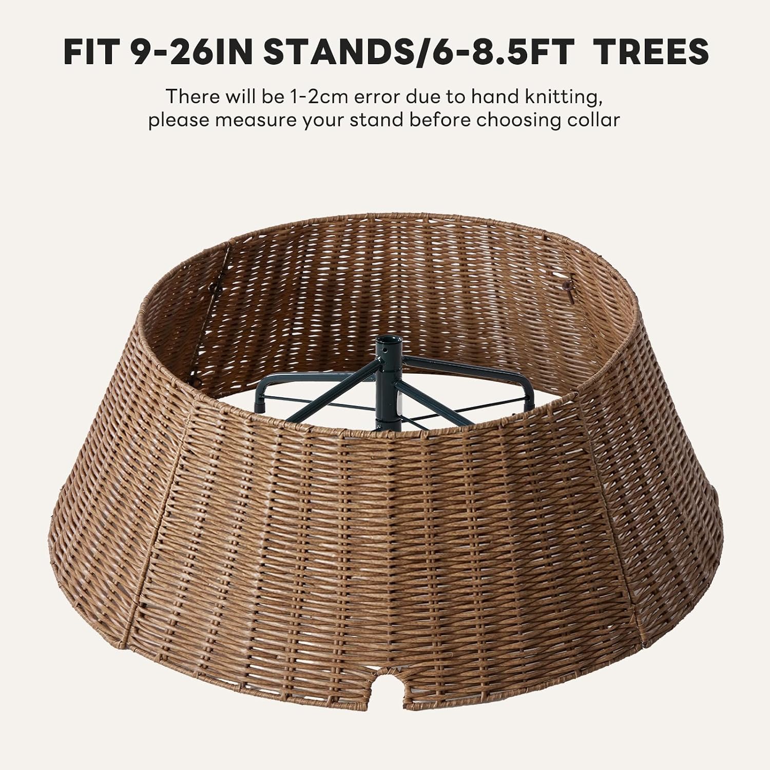 FIT 9-26IN STANDS/6-8.5FT TREES

There will be 1-2cm error due to hand knitting, please measure your stand before choosing collar