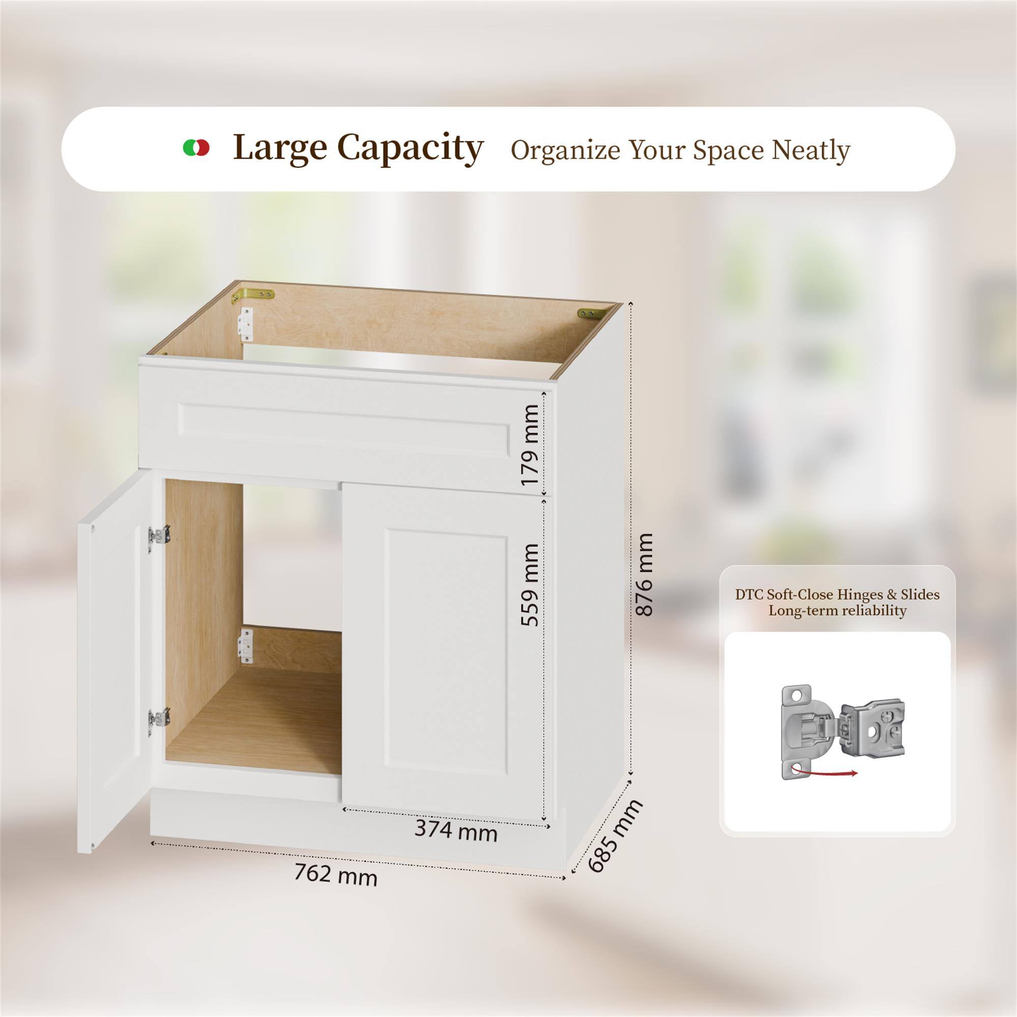 Large Capacity Organize Your Space Neatly

- 179 mm
- 559 mm
- 876 mm
- 762 mm
- 374 mm
- 685 mm

DTC Soft-Close Hinges & Slides
Long-term reliability