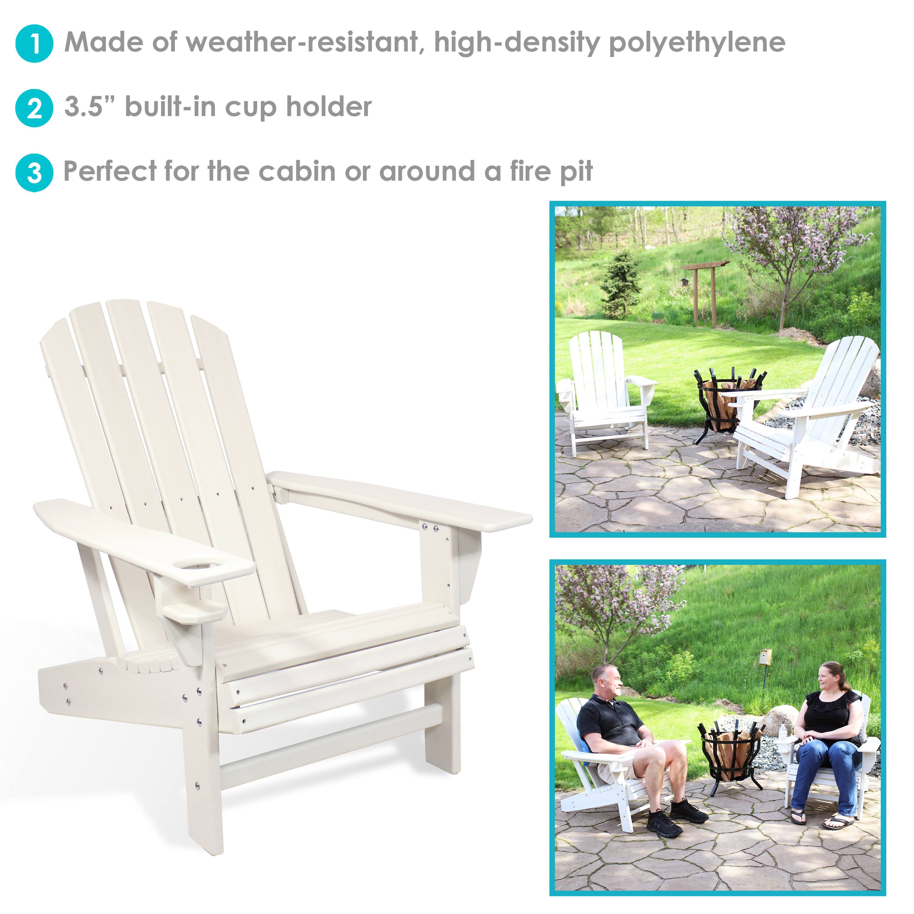 1. Made of weather-resistant, high-density polyethylene  
2. 3.5" built-in cup holder  
3. Perfect for the cabin or around a fire pit