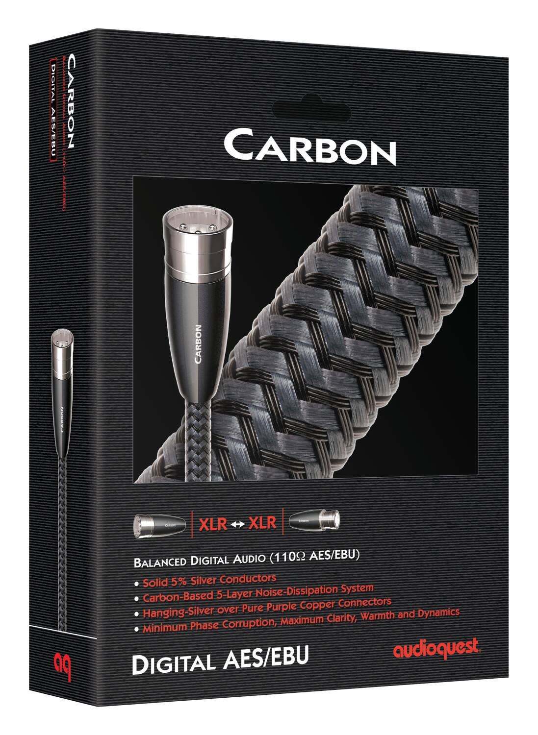 DIGITAL AES/EBU  
CARBON  
CARBON  
XLR - XLR  
BALANCED DIGITAL AUDIO (110Ω AES/EBU)  
- Solid 5% Silver Conductors  
- Carbon-Based 5-Layer Noise-Dissipation System  
- Hanging-Silver over Pure Purple Copper Connectors  
- Minimum Phase Corruption, Maximum Clarity, Warmth and Dynamics  

audioquest