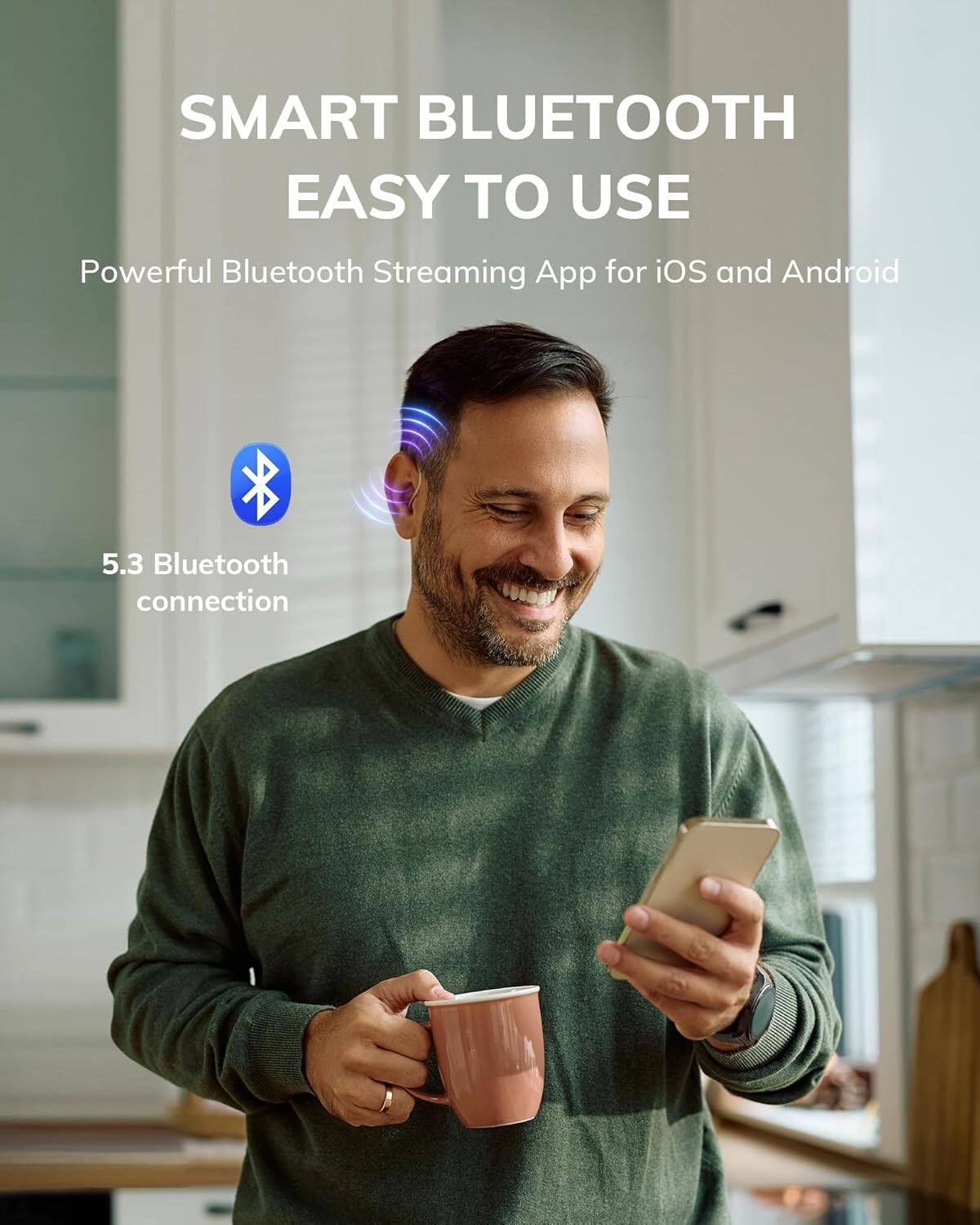 SMART BLUETOOTH EASY TO USE
Powerful Bluetooth Streaming App for iOS and Android
5.3 Bluetooth connection