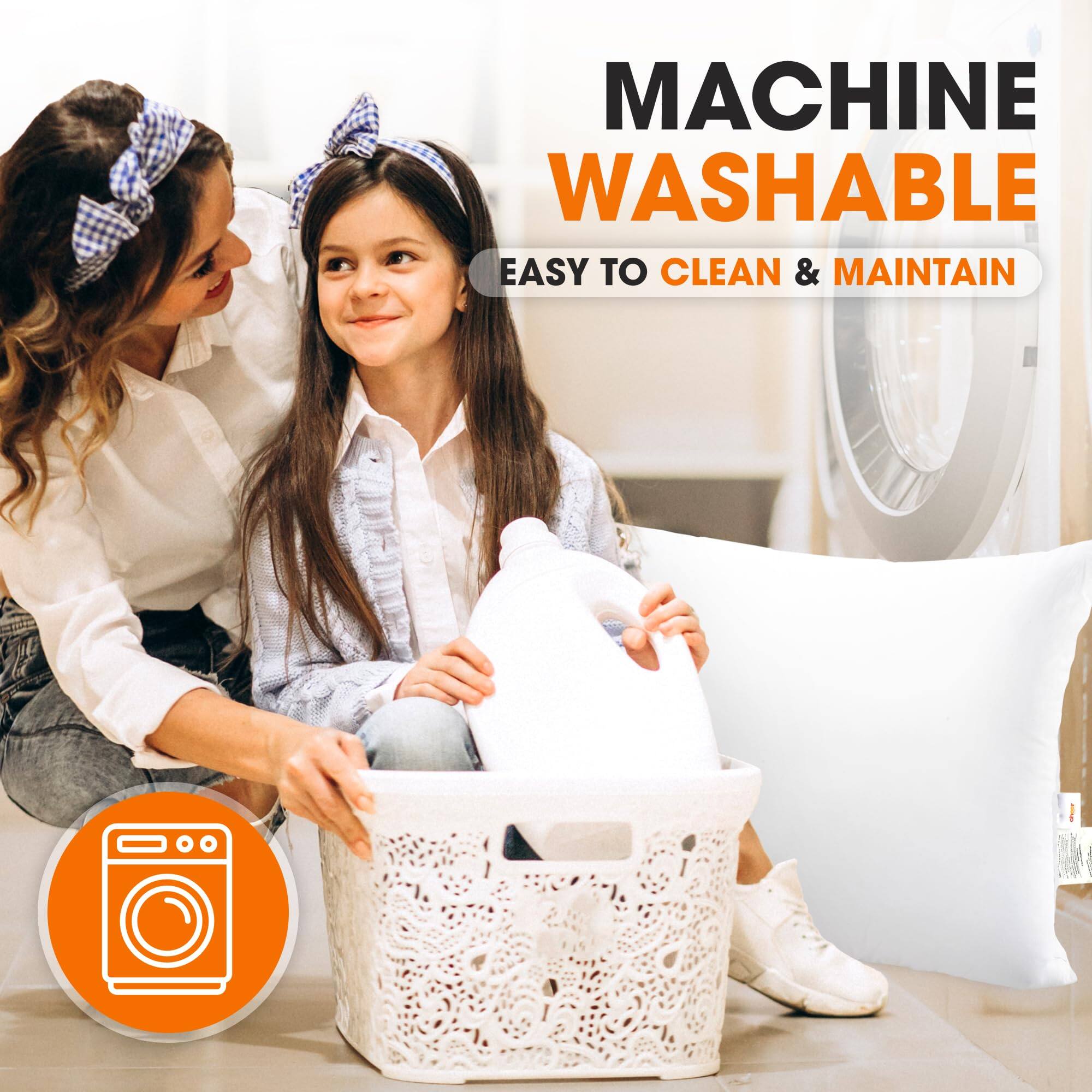 MACHINE WASHABLE  
EASY TO CLEAN & MAINTAIN