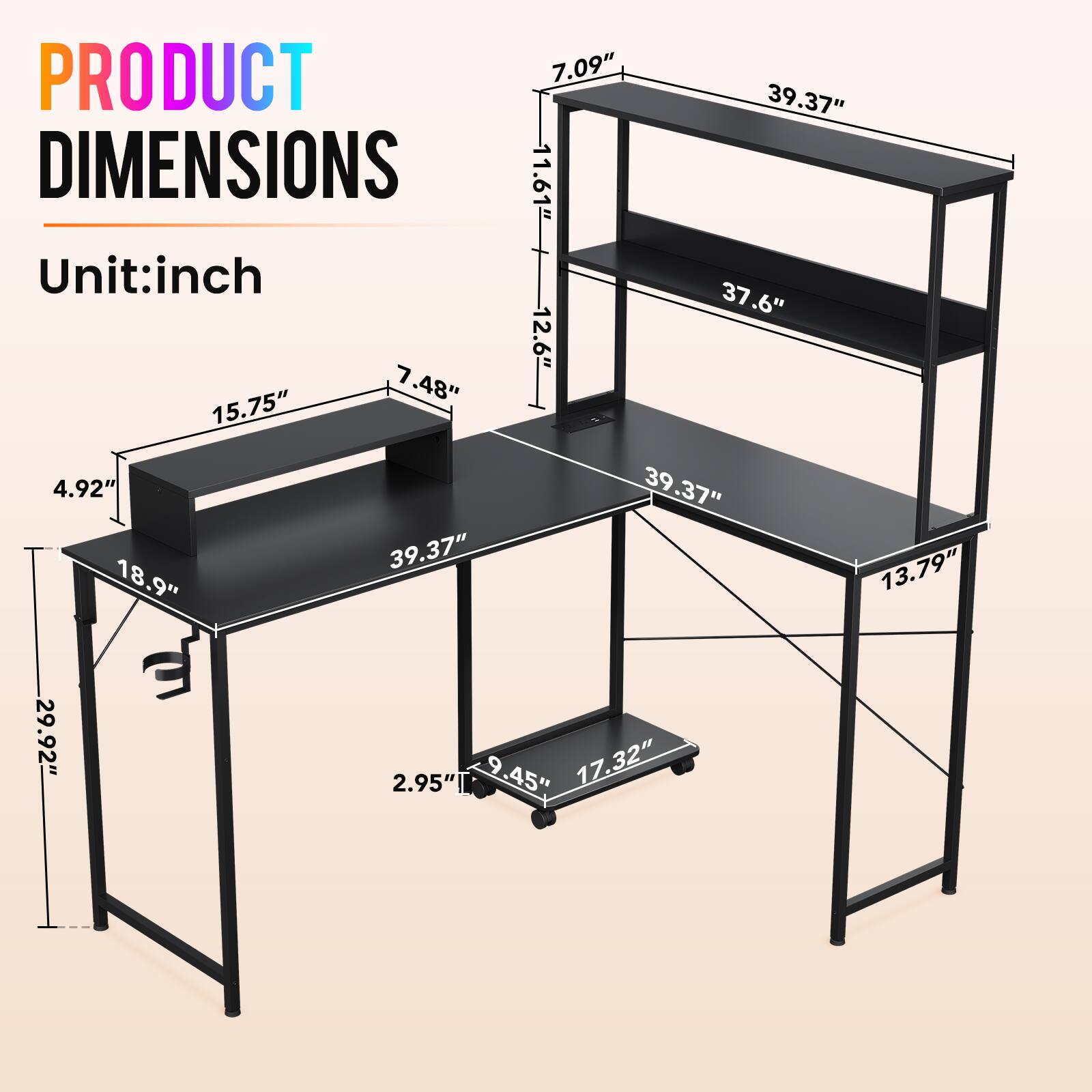 PRODUCT  
DIMENSIONS  
Unit: inch  

7.09"  
39.37"  
11.61"  
37.6"  
7.48"  
12.6"  
15.75"  
4.92"  
39.37"  
18.9"  
39.37"  
13.79"  
29.92"  
2.95"  
9.45"  
17.32"