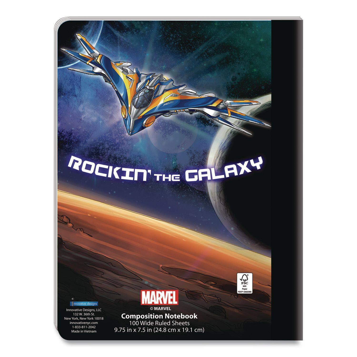 ROCKIN' THE GALAXY

Innovative Designs LLC  
132 W 36th St.  
New York, New York 10018  
innovativenyc.com  
1-833-811-2042  
Made in Vietnam

MARVEL  
Composition Notebook  
100 Wide Ruled Sheets  
9.75 in x 7.5 in (24.8 cm x 19.1 cm)  
FSC

ROCKIN' THE GALAXY

MARVEL  
Composition Notebook  
100 Wide Ruled Sheets  
9.75 in x 7.5 in (24.8 cm x 19.1 cm)