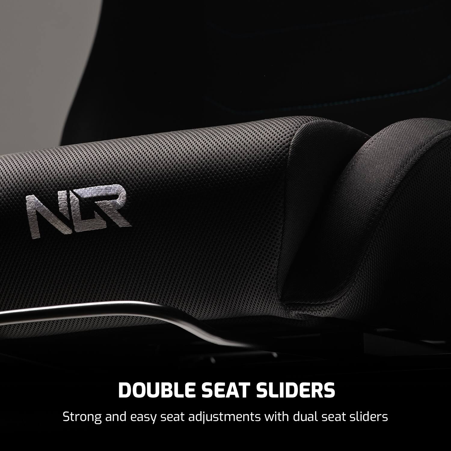 NR DOUBLE SEAT SLIDERS  
Strong and easy seat adjustments with dual seat sliders