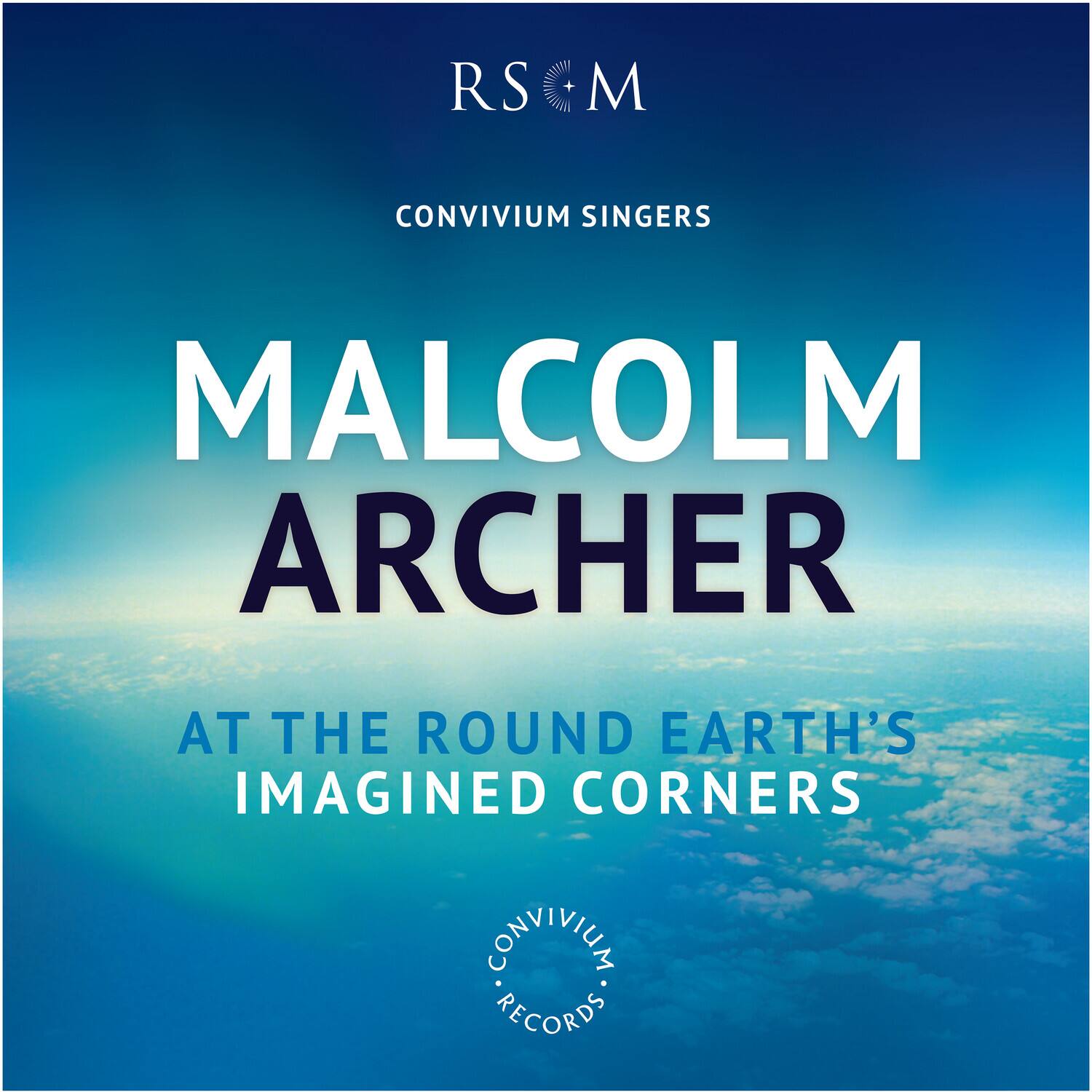 RS M  
CONVIVIUM SINGERS  

MALCOLM ARCHER  

AT THE ROUND EARTH'S IMAGINED CORNERS  

CONVIVIUM RECORDS