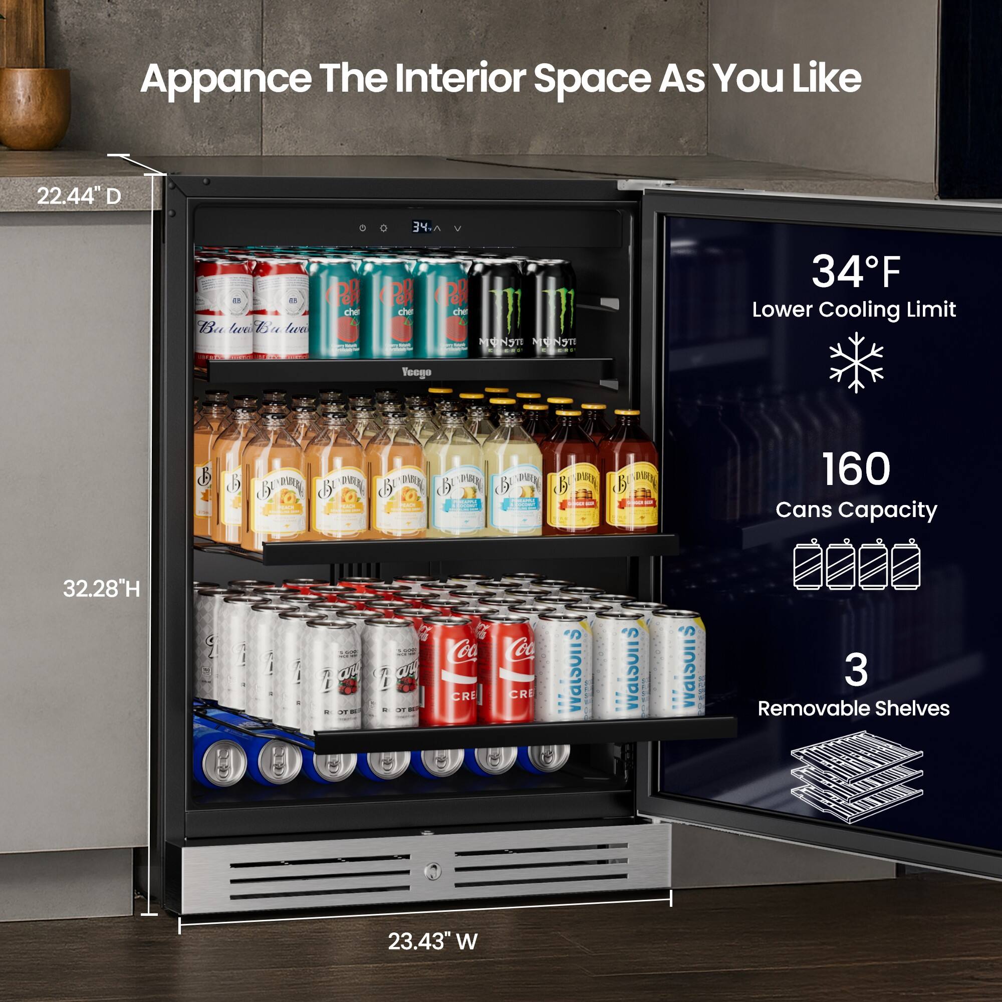 Apparence The Interior Space As You Like

22.44" D

34°F Lower Cooling Limit

160 Cans Capacity

32.28"H

3 Removable Shelves

23.43" W