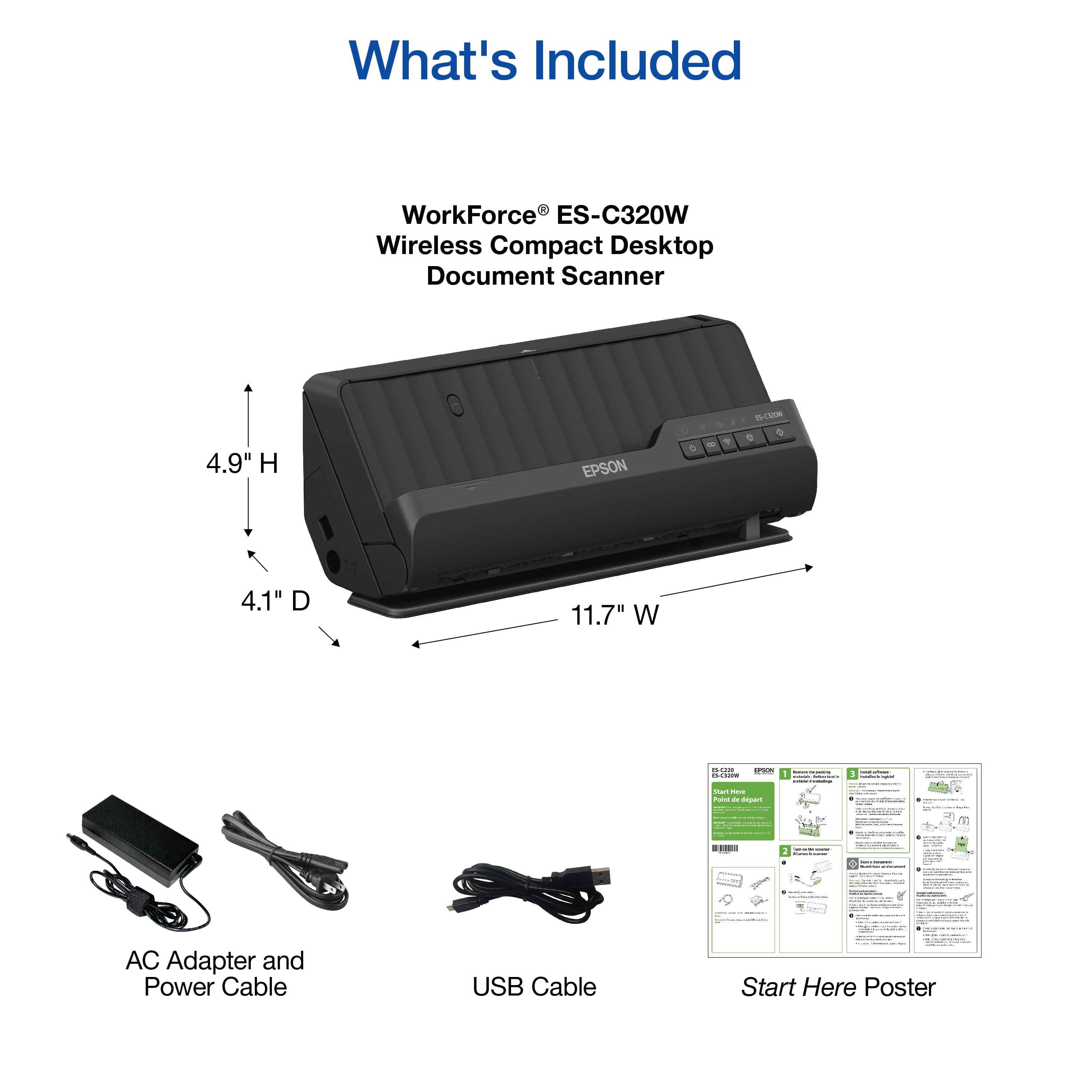 What's Included:
1. WorkForce ES-C320W Wireless Compact Desktop Document Scanner
2. AC Adapter and Power Cable
3. USB Cable
4. Start Here Poster
