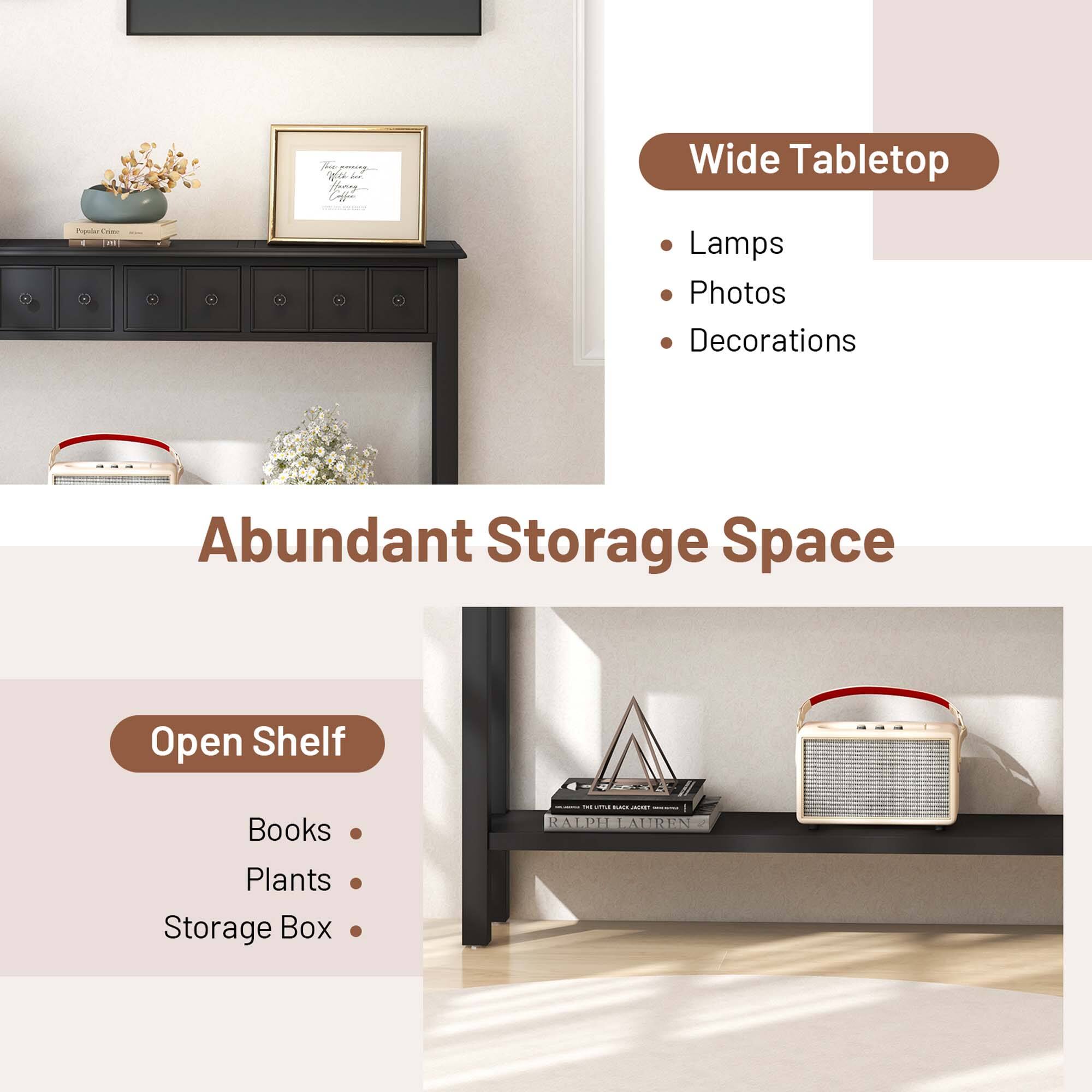 - Wide Tabletop
  - Lamps
  - Photos
  - Decorations

- Abundant Storage Space
  - Open Shelf
    - Books
    - Plants
    - Storage Box