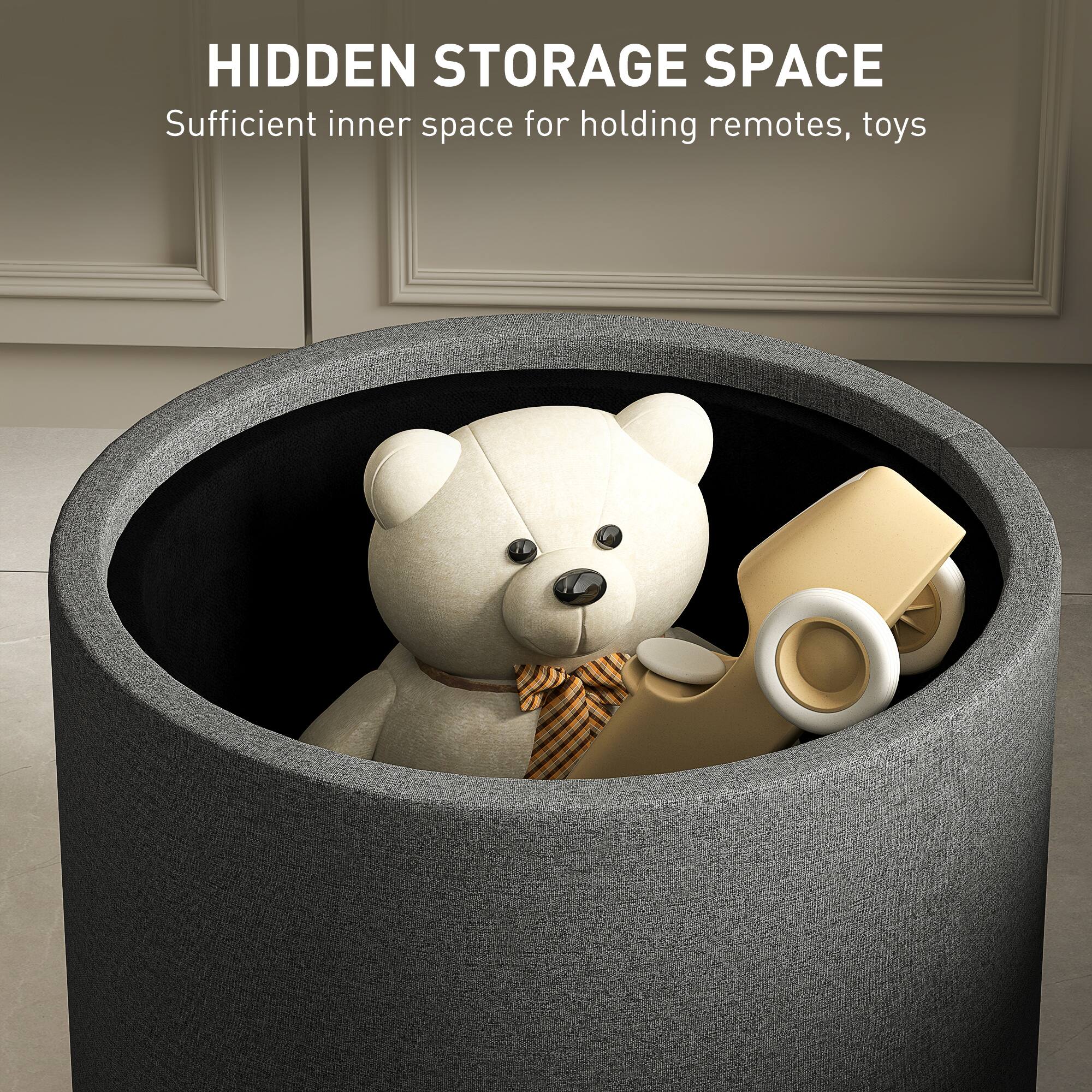 HIDDEN STORAGE SPACE
Sufficient inner space for holding remotes, toys