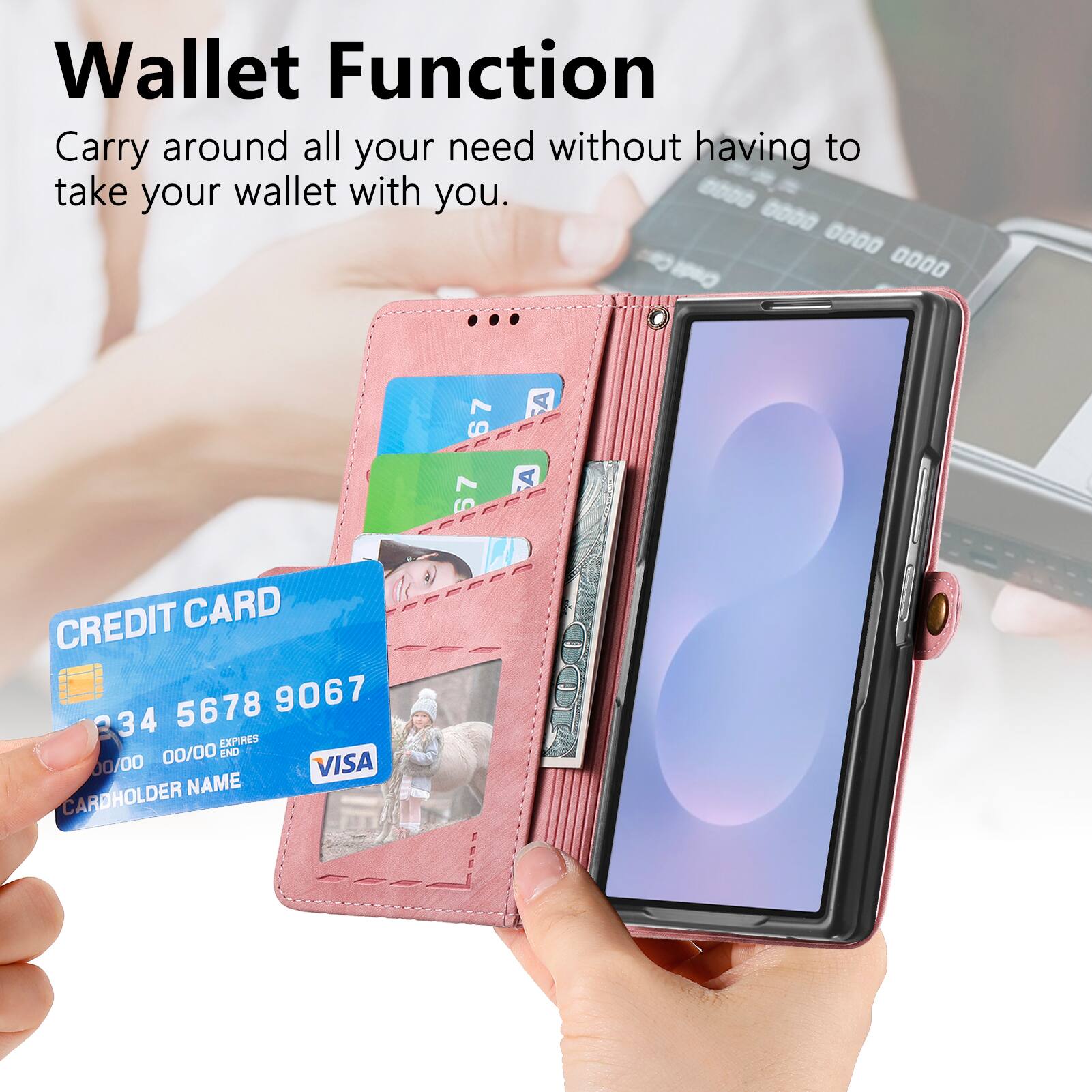 Wallet Function  
Carry around all your need without having to take your wallet with you.  

CREDIT CARD  
1234 5678 9067 34  
EXPIRES 00/00  
END 00/00  
VISA  
CARDHOLDER NAME