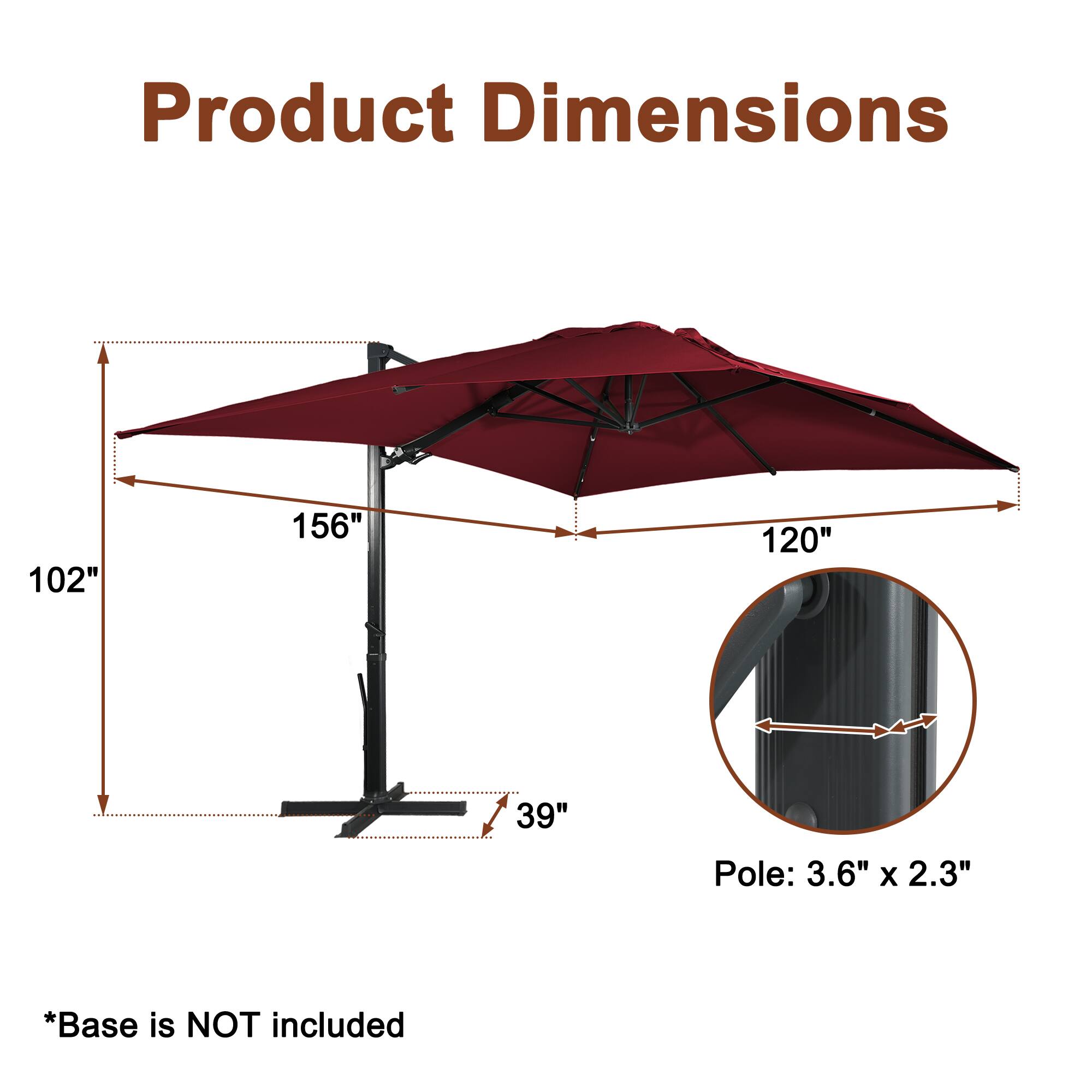 Product Dimensions

- 102"
- 156"
- 120"
- 39"

Pole: 3.6" x 2.3"

*Base is NOT included