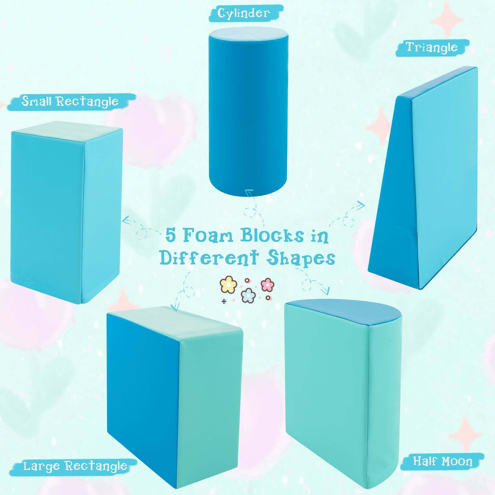 Cylinder  
Triangle  
Small Rectangle  
Large Rectangle  
Half Moon  

5 Foam Blocks in Different Shapes